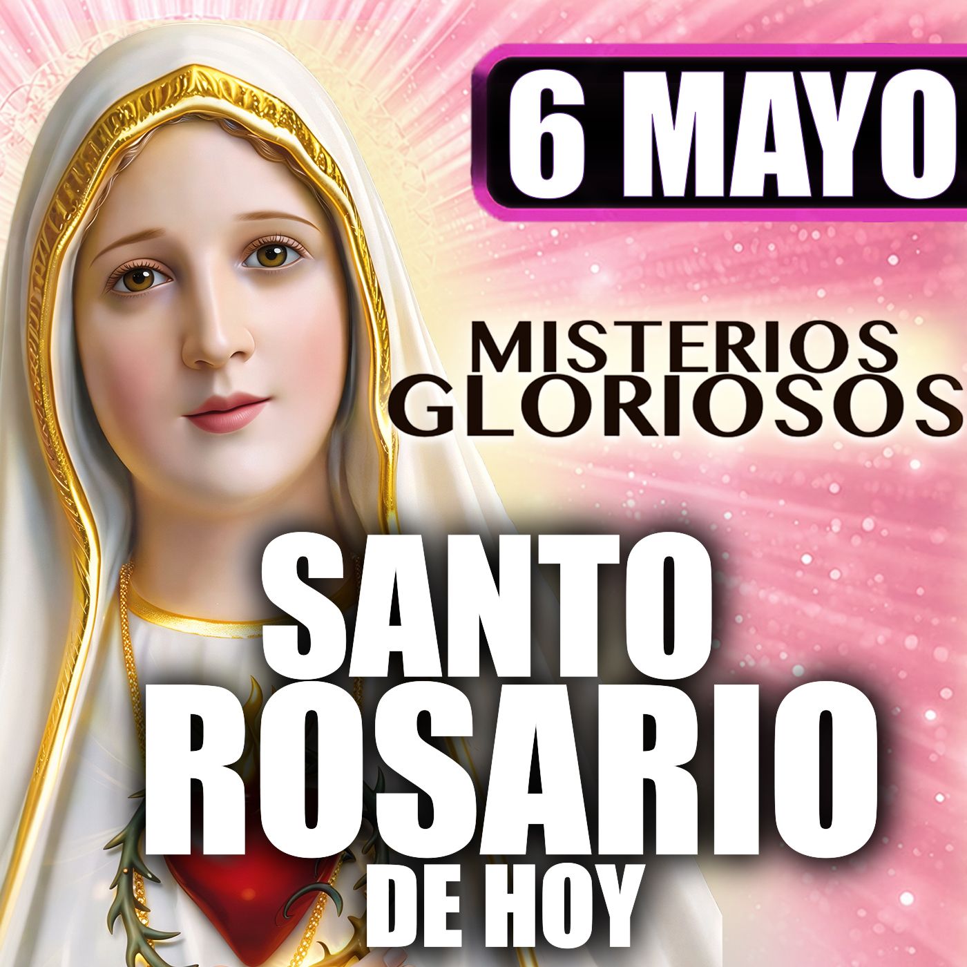 Santo Rosario Mes de María 🌸 por la Familia| 6 de Mayo de 2026 | Misterios Gloriosos