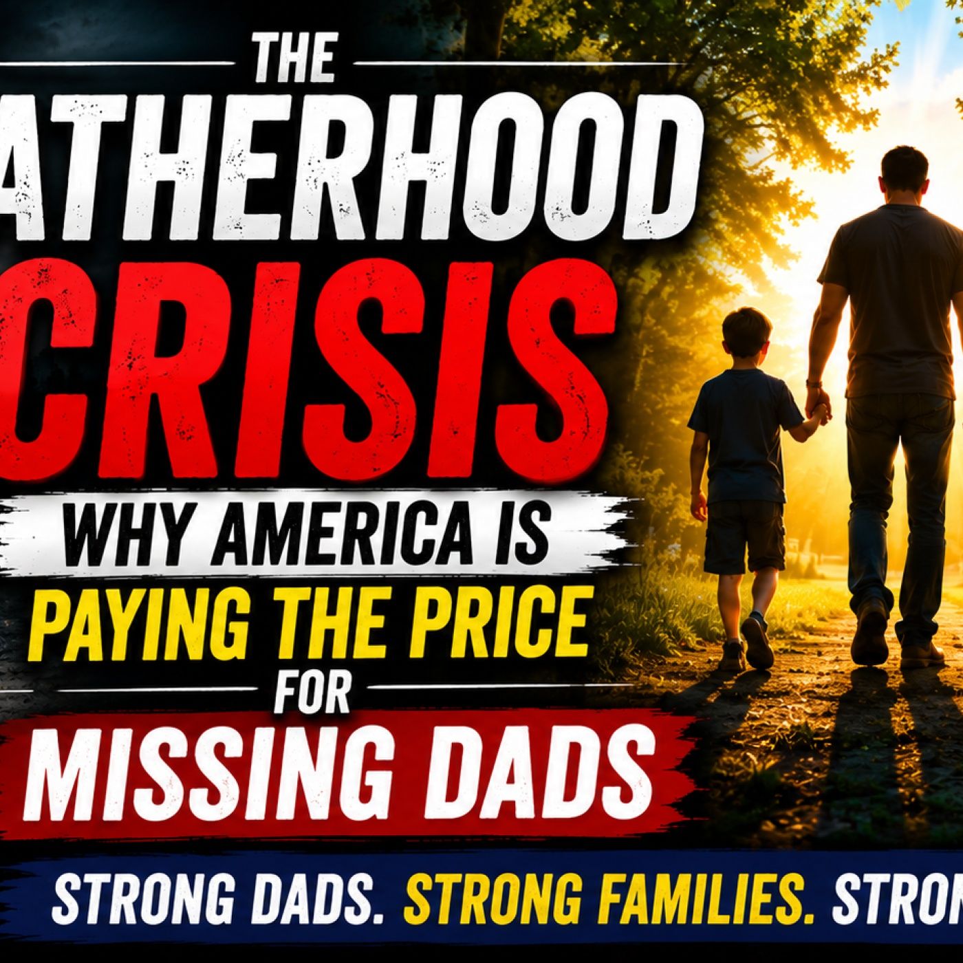 The Fatherhood Crisis: Why America Is Paying the Price for Missing Dads