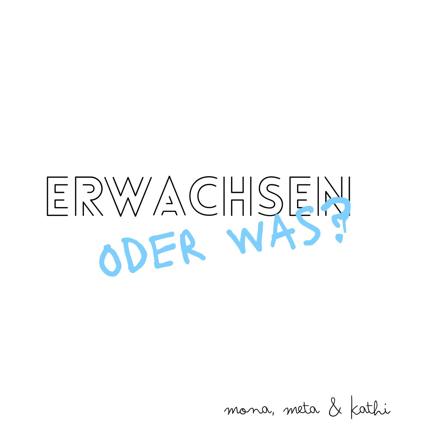 Erwachsen oder was? podcast artwork