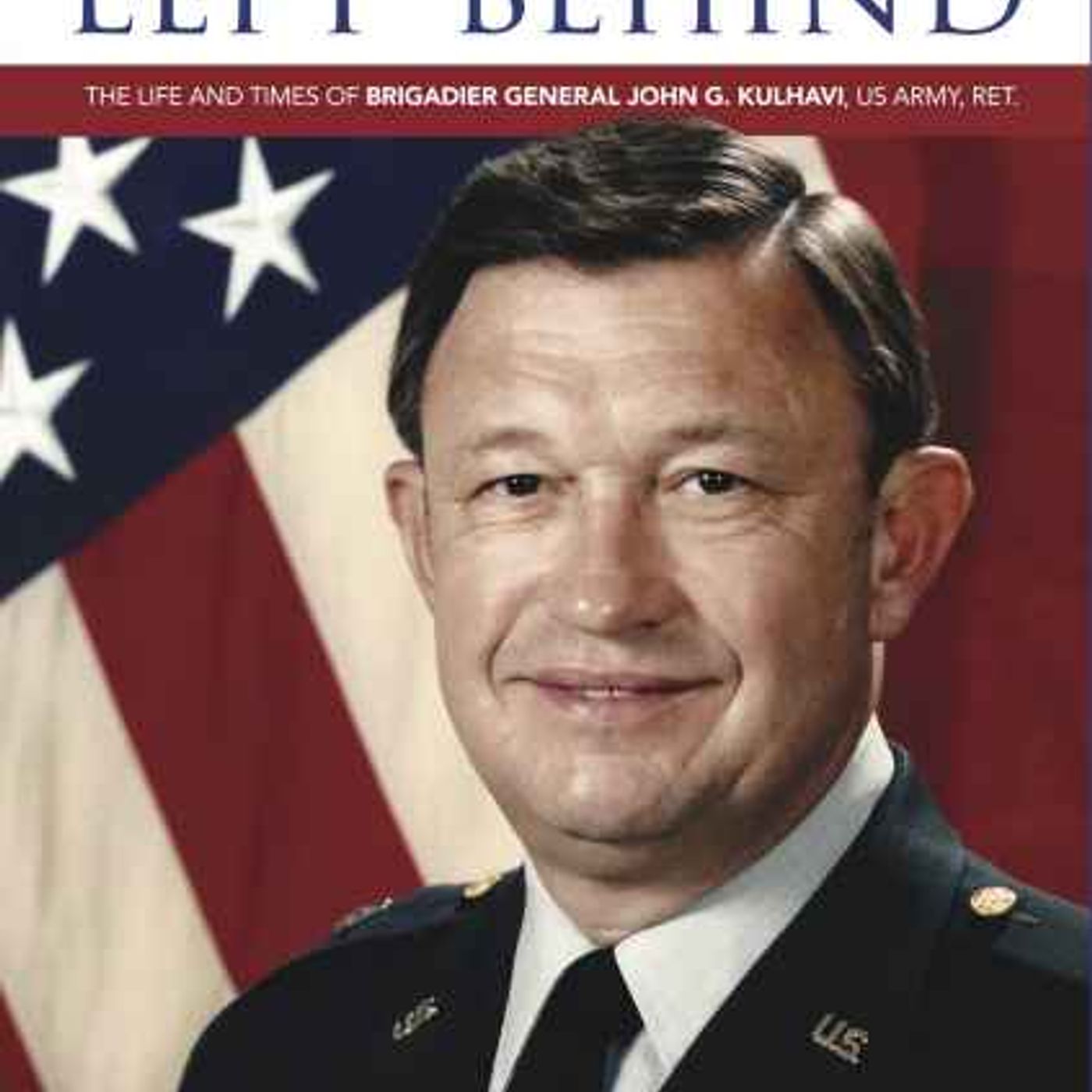 No Soldier Left Behind: A Chronicle of the Life and the Making of a Truly Selfless and Humble Hero