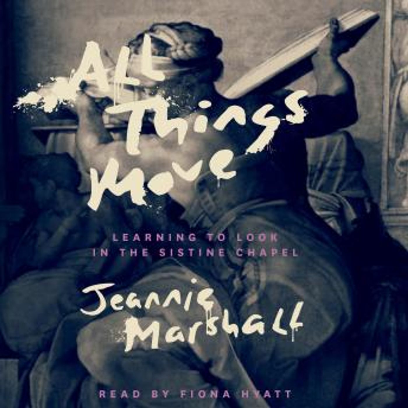 All Things Move: Learning to Look in the Sistine Chapel by Jeannie Marshall episode artwork