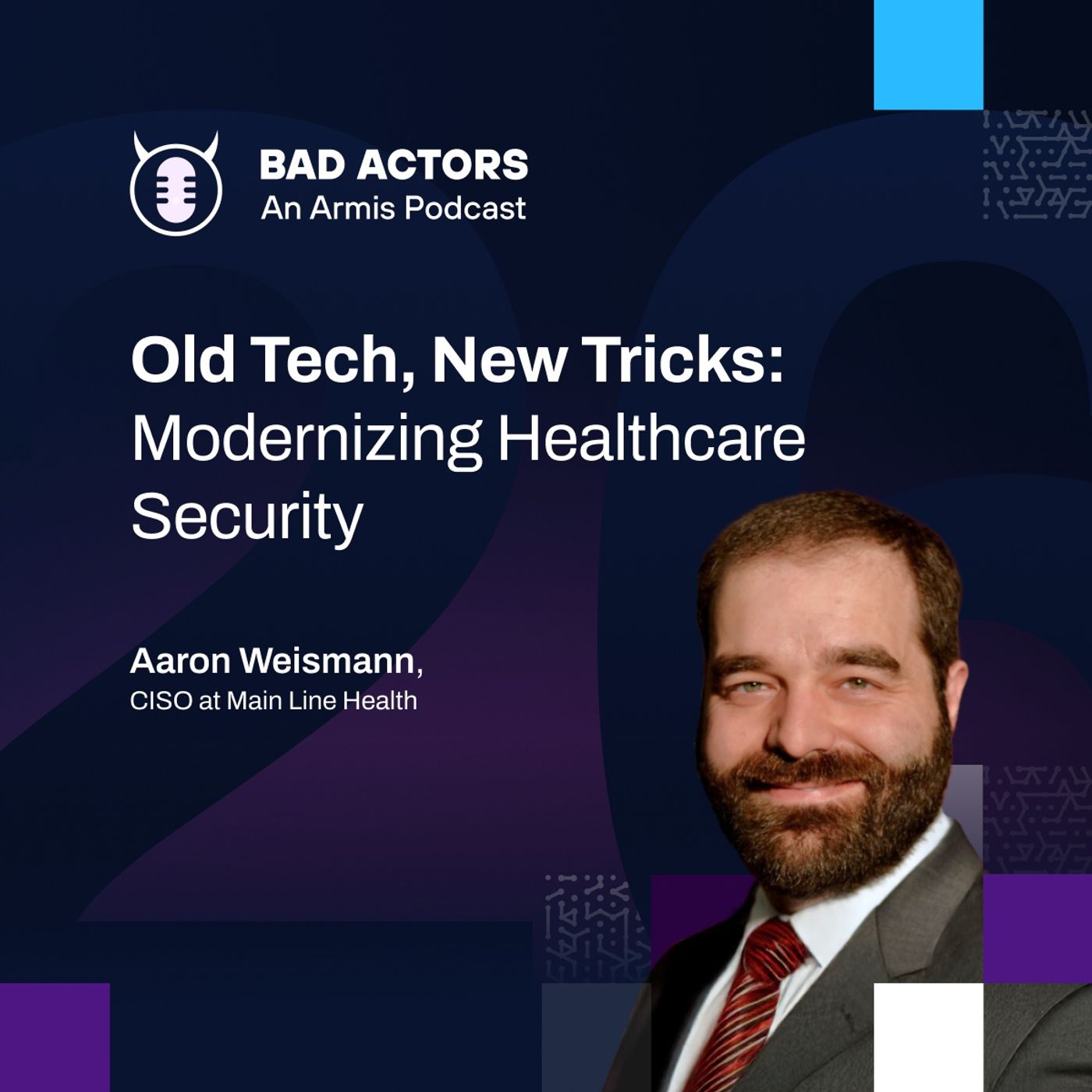 E26: Old Tech, New Tricks: Modernizing Healthcare Security with Aaron Weismann