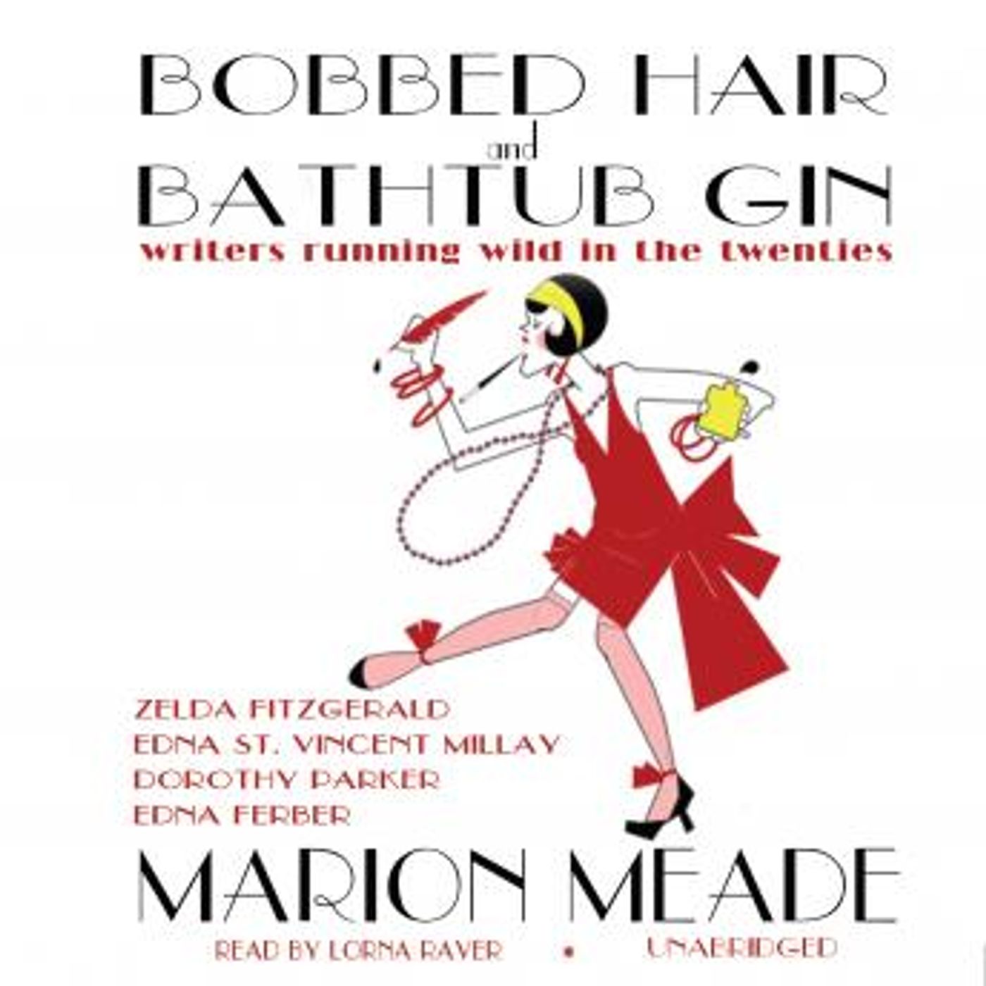 Bobbed Hair and Bathtub Gin: Writers Running Wild in the Twenties by Marion Meade