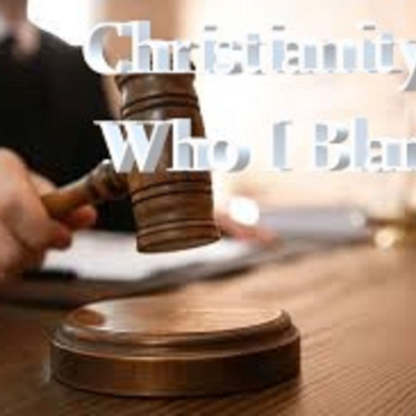 Christianity Is Who I Blame