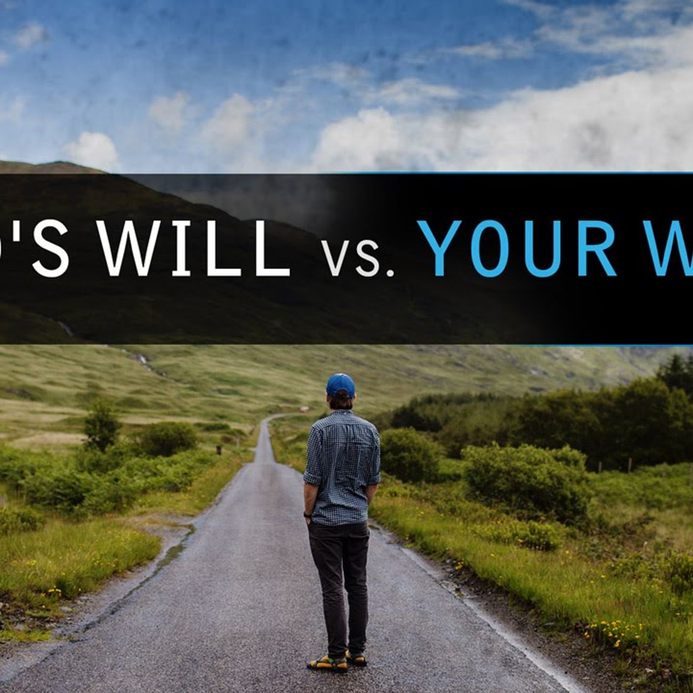 God's WILL VS. YOUR WILL