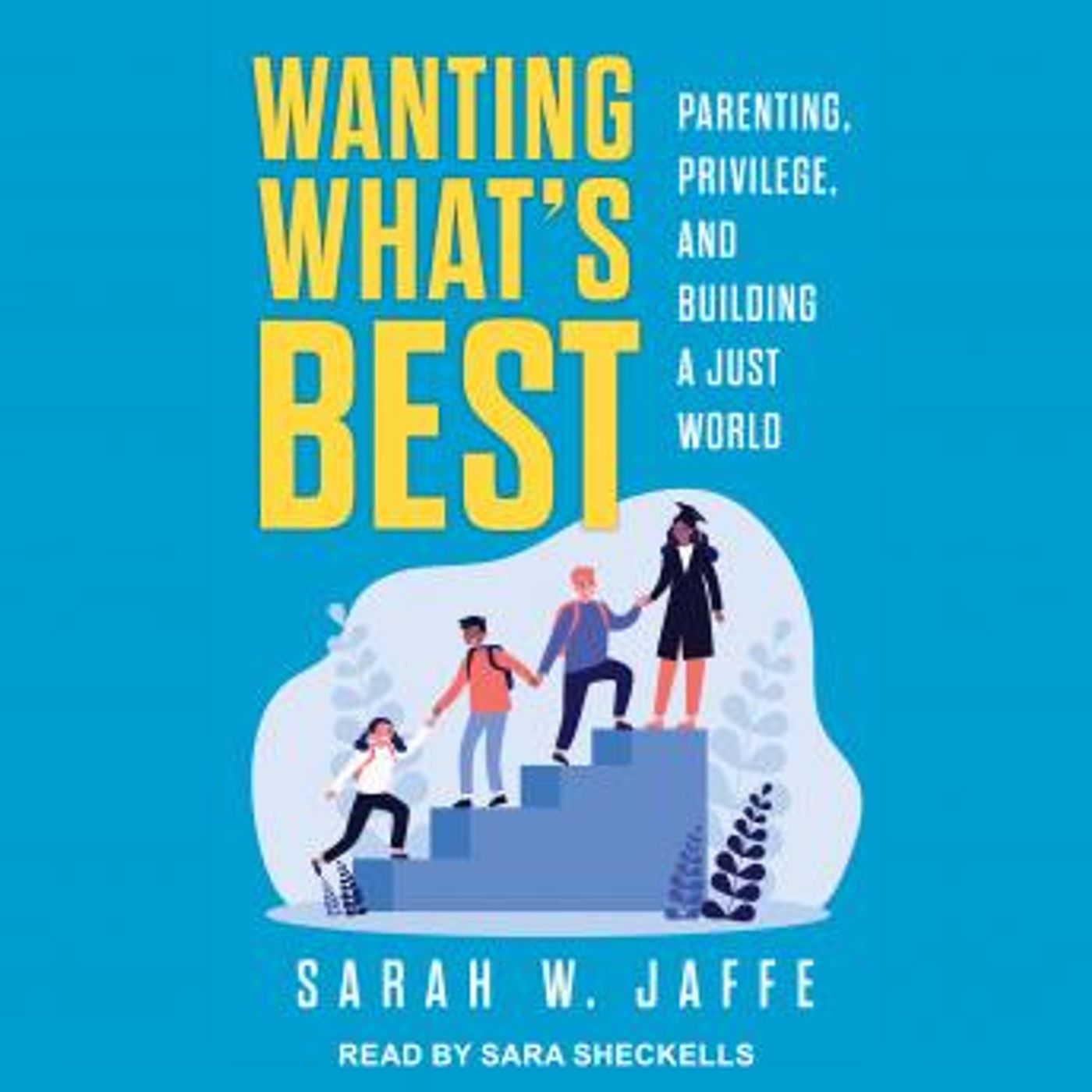 Wanting What's Best: Parenting, Privilege, and Building a Just World by Sarah W. Jaffe episode artwork