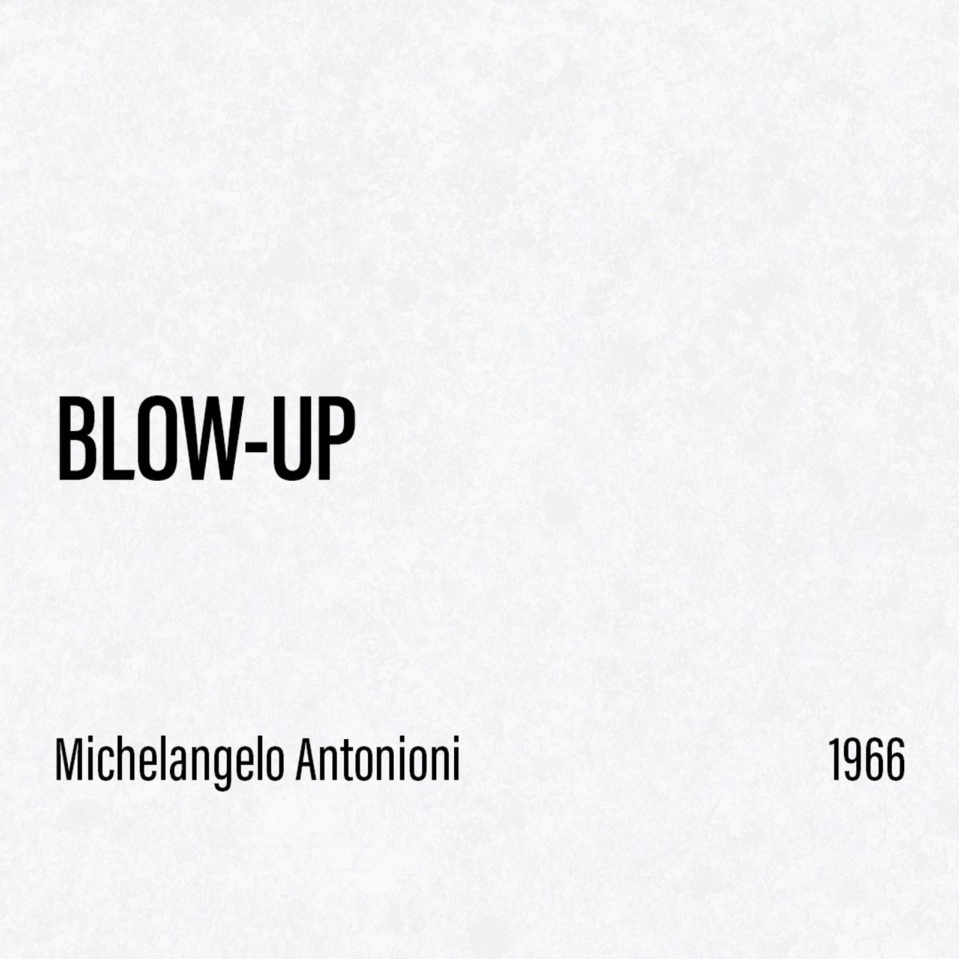 Blow-Up (Michelangelo Antonioni, Italia/GB/USA, 1966) episode artwork