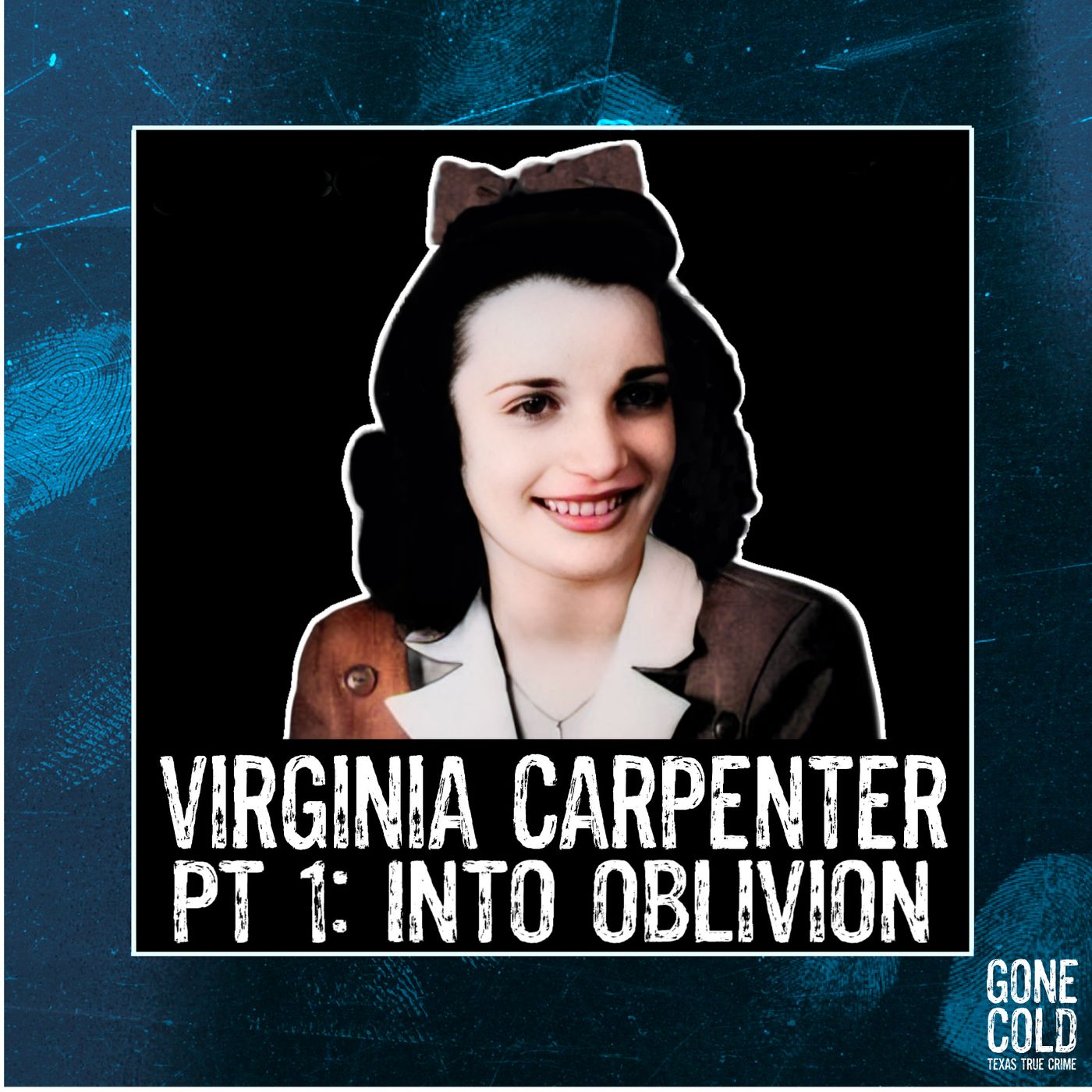 Virginia Carpenter Part 1: Into Oblivion