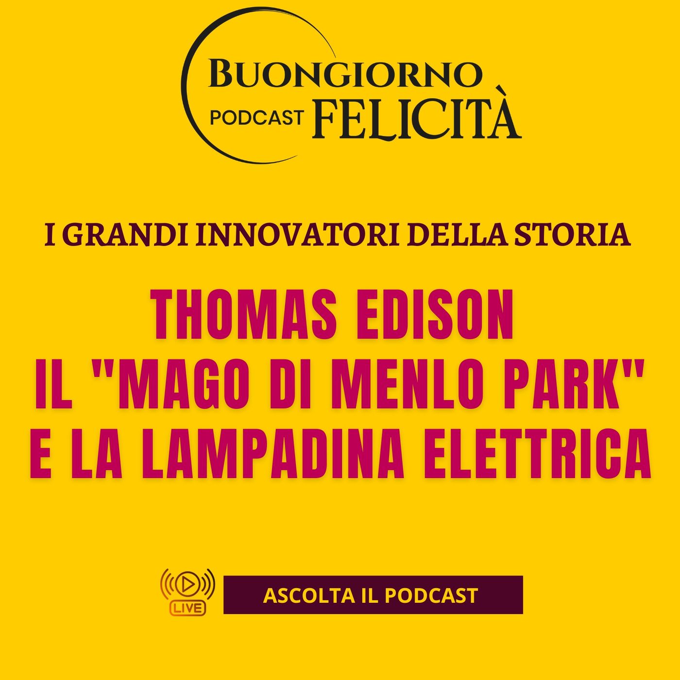 #1409 - Thomas Edison, il mago di Menlo Park e la lampadina elettrica | Buongiorno Felicità episode artwork
