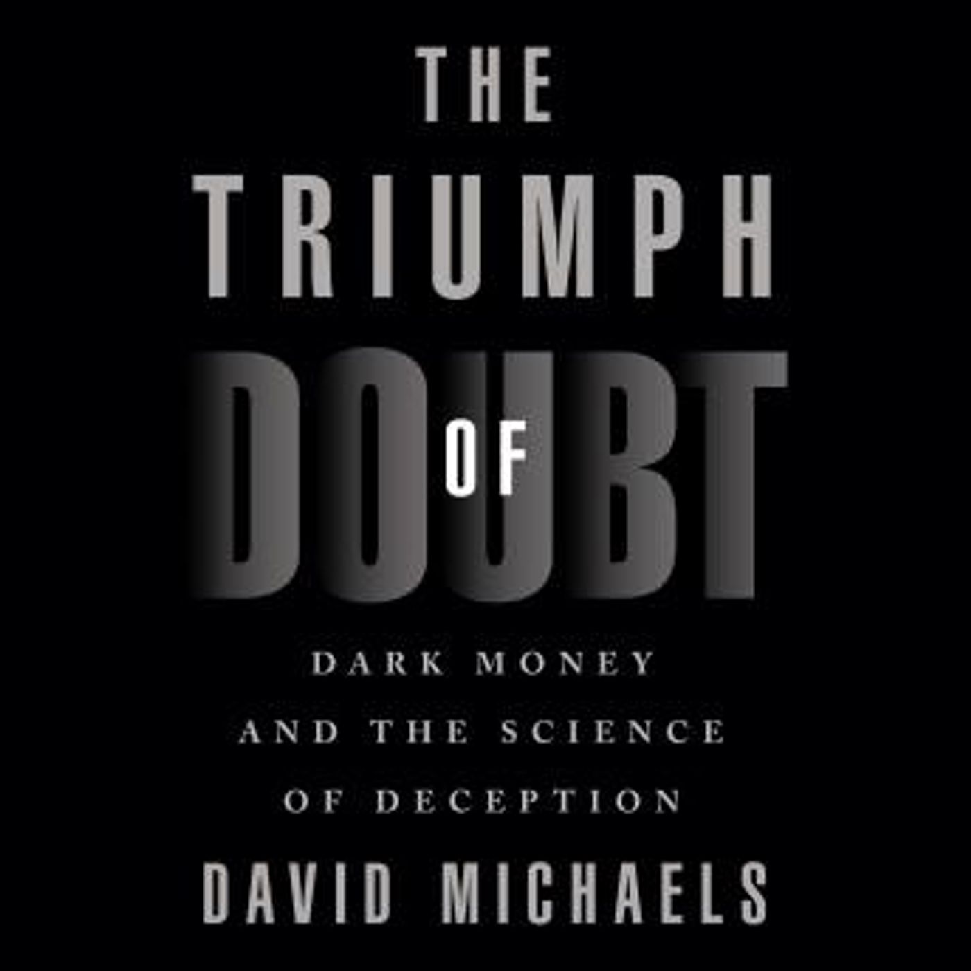 The Triumph of Doubt: Dark Money and the Science of Deception by David Michaels episode artwork