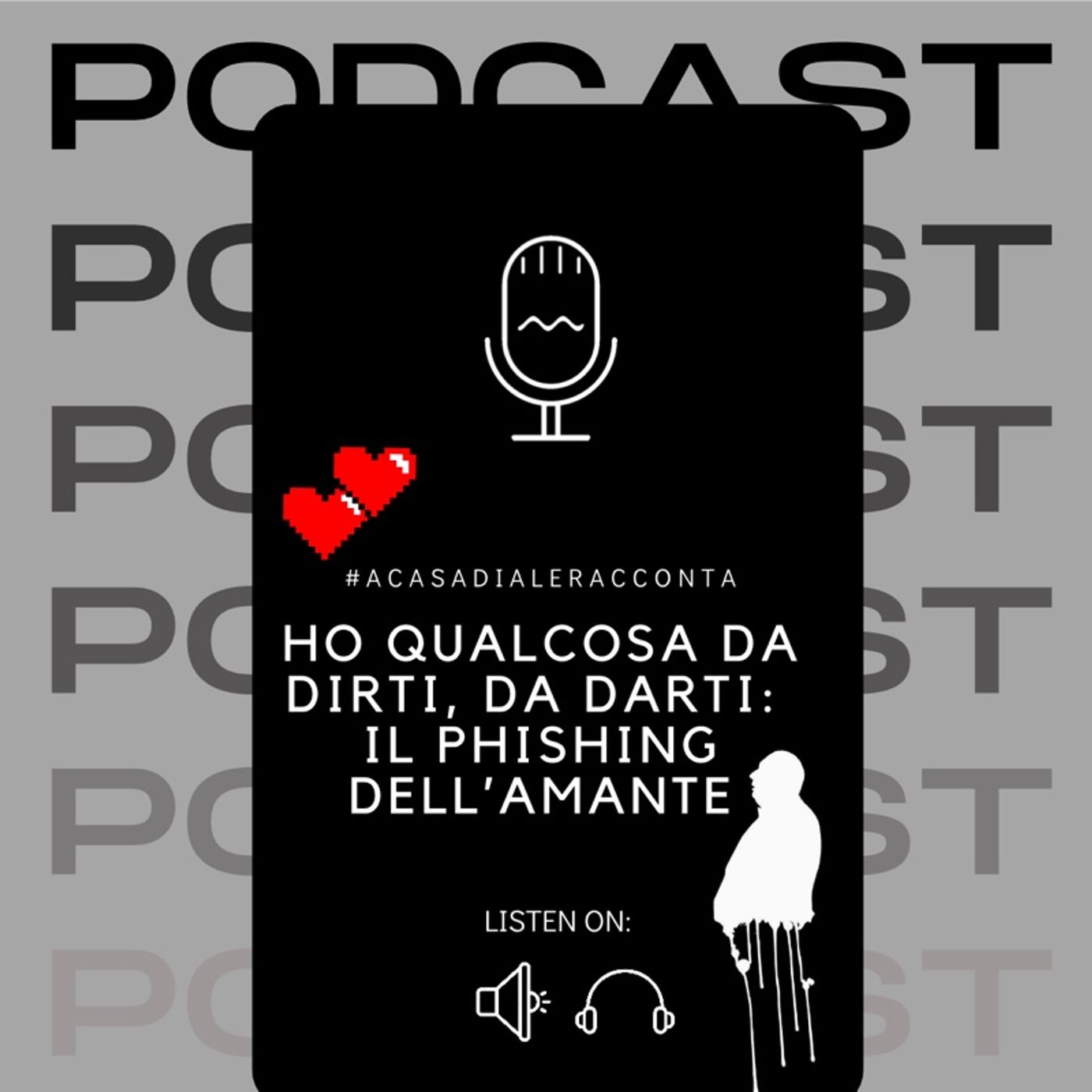 Ho una cosa da darti, ho una cosa da dirti, il phishing dell’amante