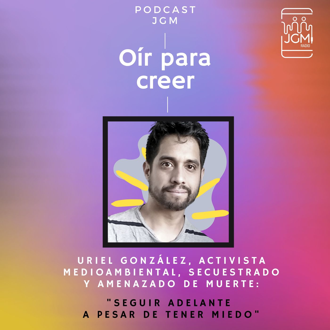 Uriel González, activista medioambiental, secuestrado y amenazado de muerte: "Seguir adelante a pesar de tener miedo" episode artwork