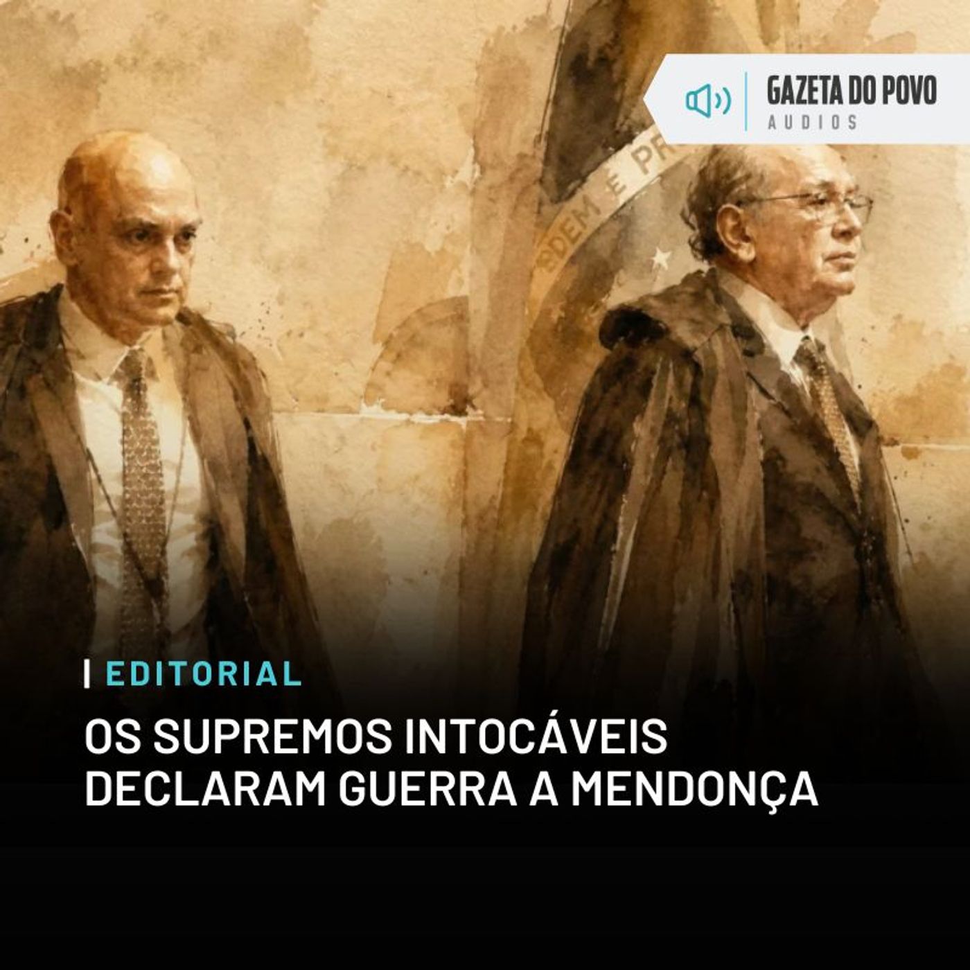 Editorial: Os supremos intocáveis declaram guerra a Mendonça