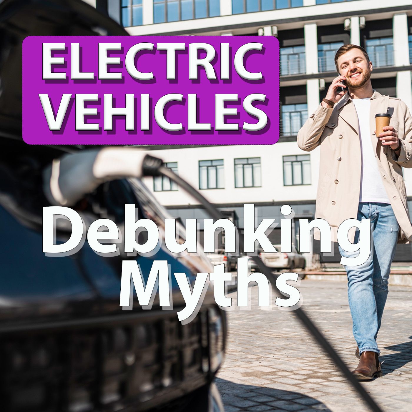 Myths and Misconceptions About Electric Vehicles EP 67 episode artwork