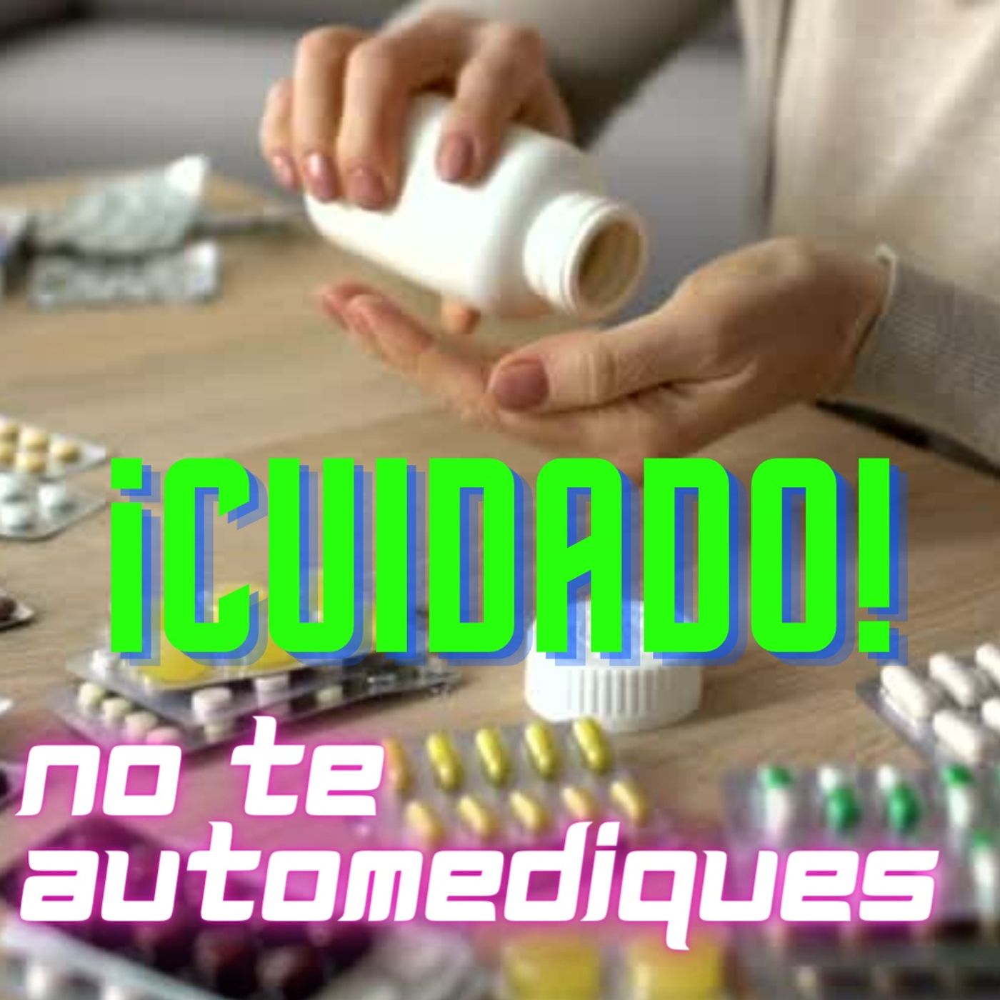 ✋🏼 Cuidado al automedicarse...
