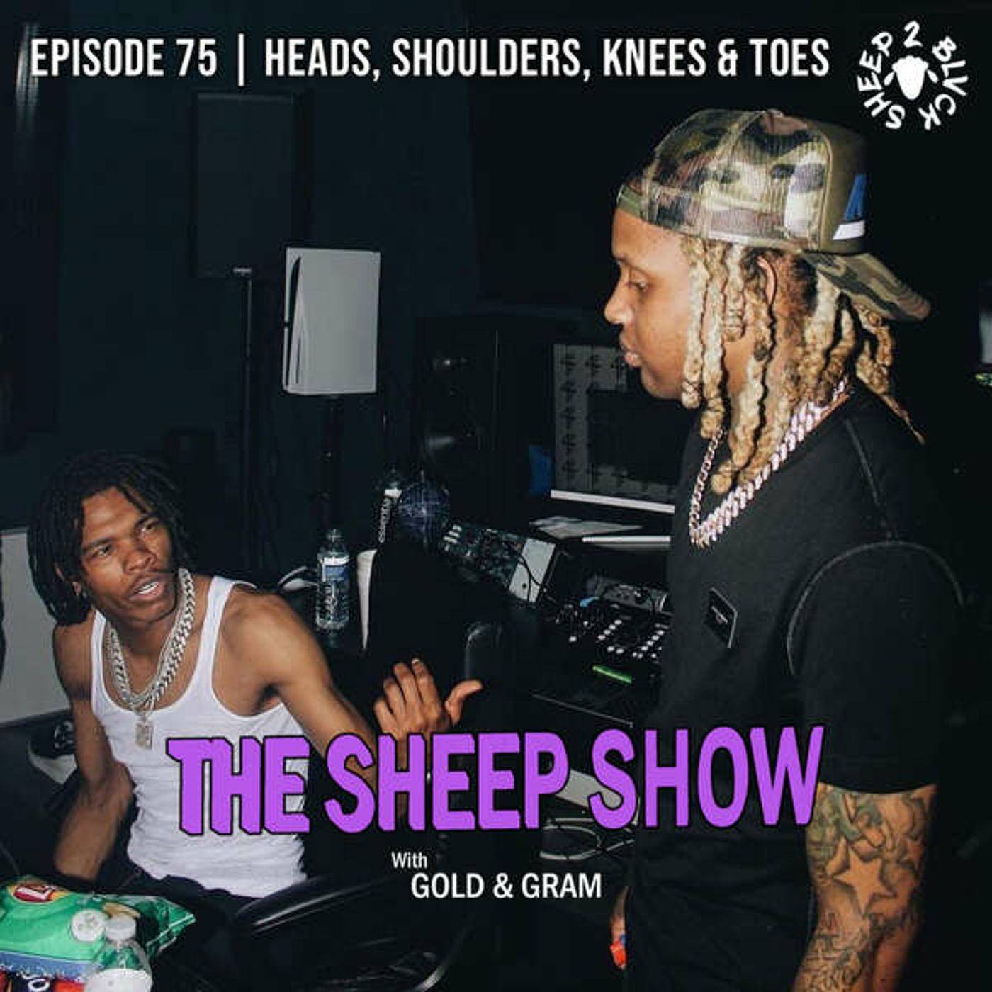 2BLVCKSHEEP’s The Sheep Show - Heads, Shoulders, Knees & Hoes (Ep. 75)