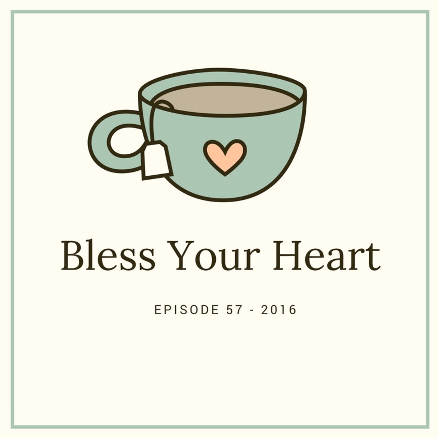 Bless Your Heart - Episode 57  - Taking Control of Your Reality