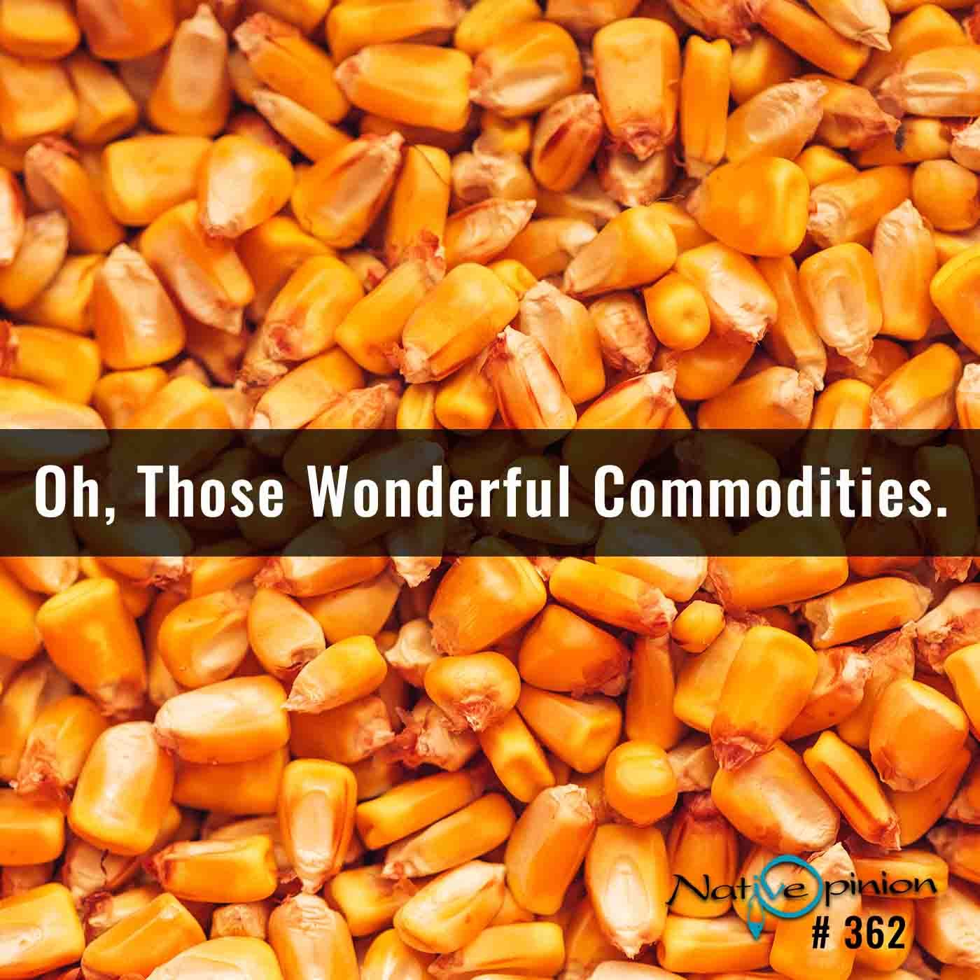 EPISODE 362  "Oh Those Wonderful Commodities!" - podcast episode cover