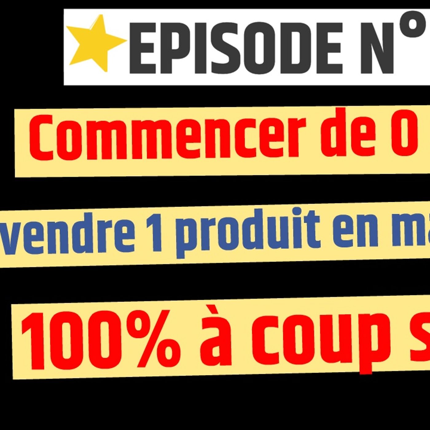 Web2fou.fr - Commencer de 0 et vendre 1 produit en masse a coup sur episode artwork