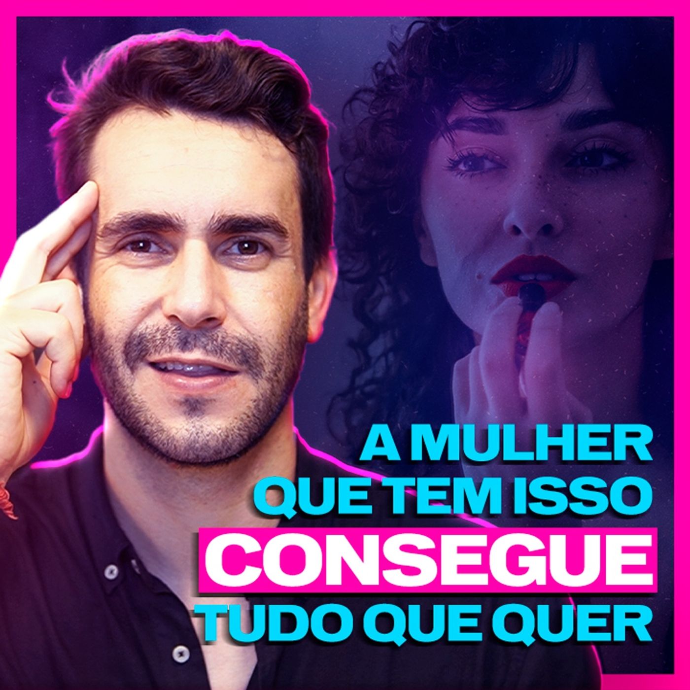 EP #200 - A MULHER que TEM isso CONSEGUE tudo que quer