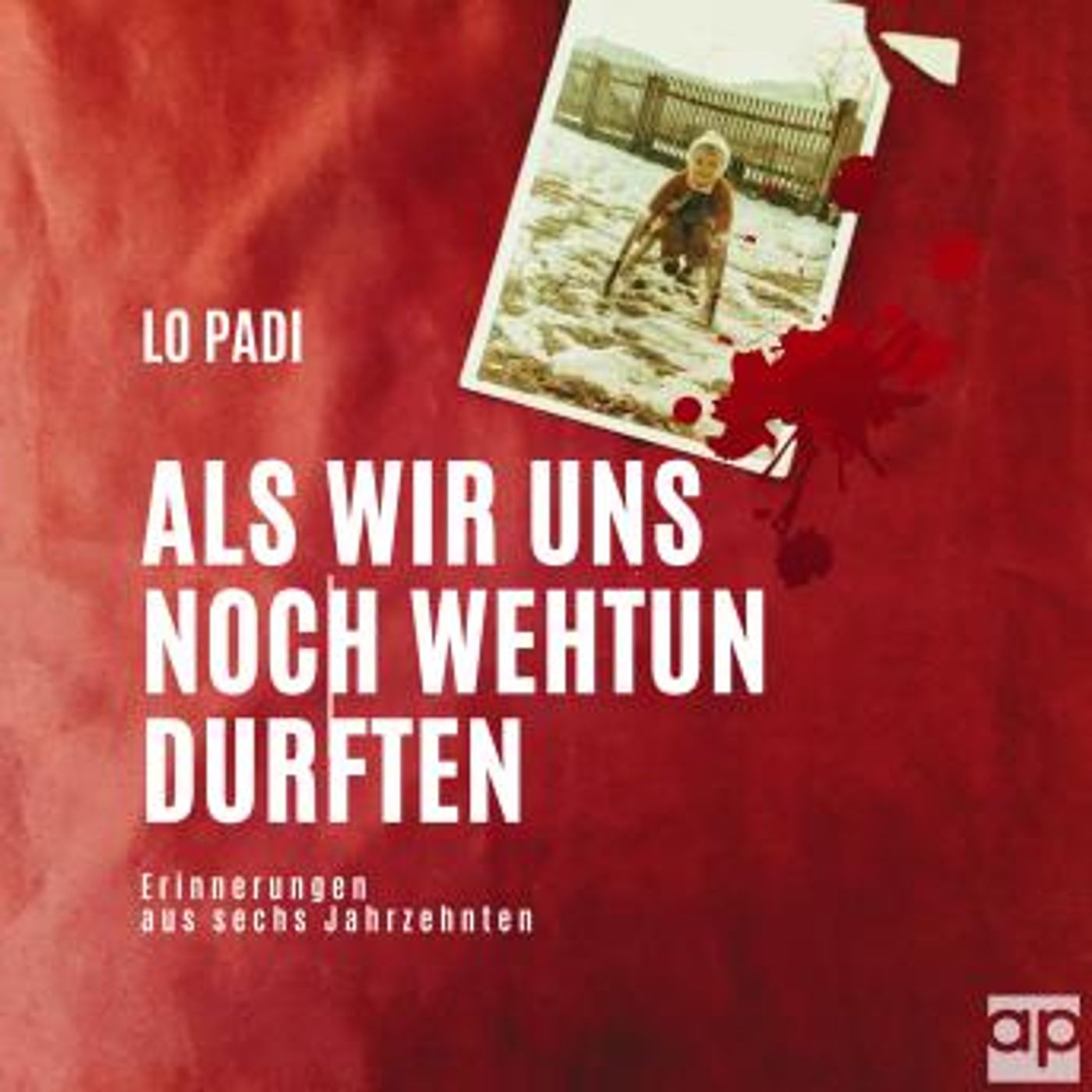 [German] - Als wir uns noch wehtun durften: Erinnerungen by Lo Padi episode artwork