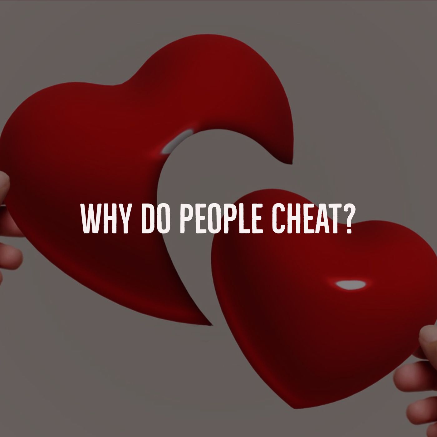 Why Do People Cheat? (Deep Dive) (2019 Rerun)