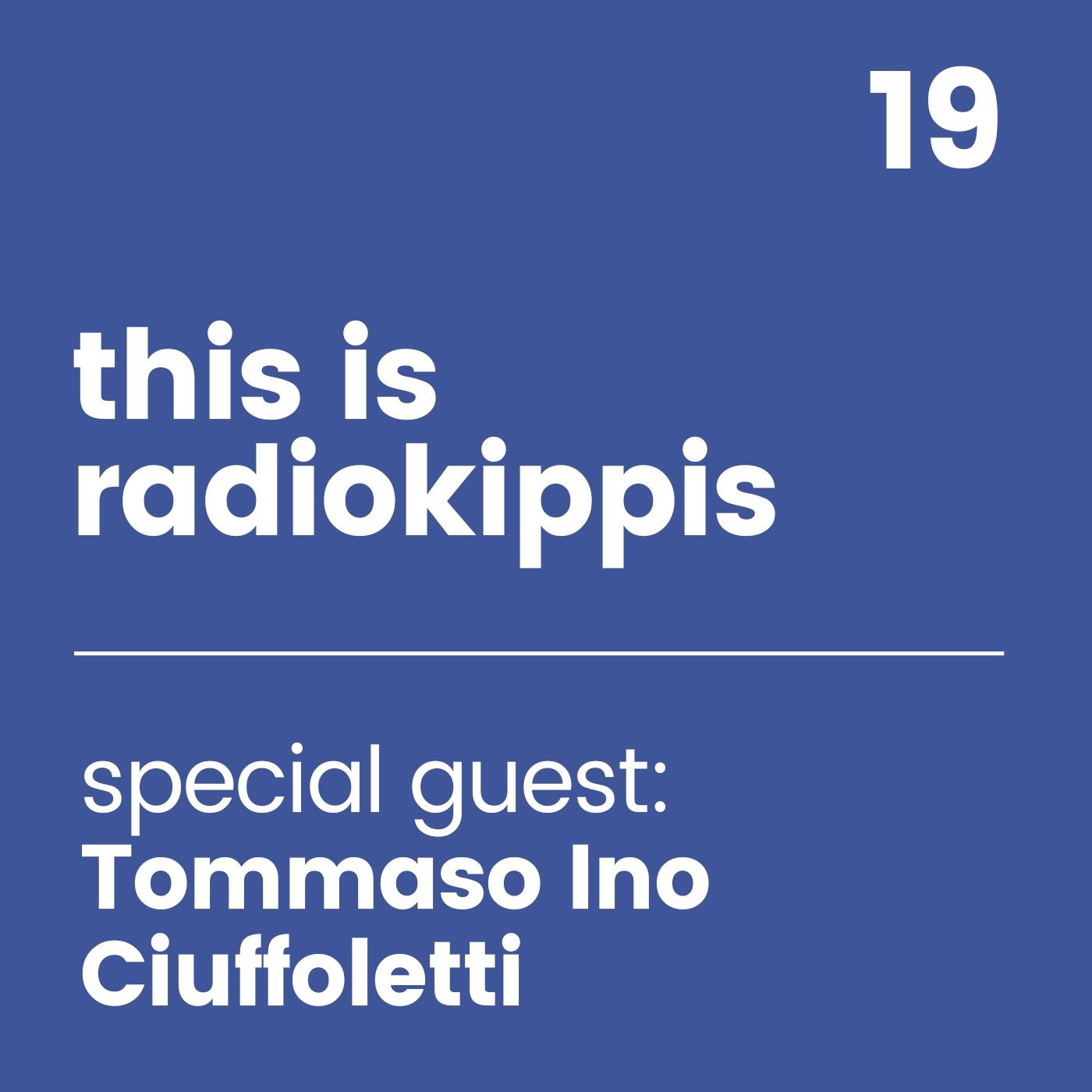 This is Radio Kippis #19 special guest Tommaso Ciuffoletti episode artwork