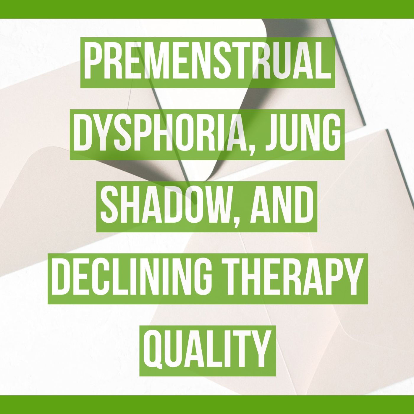 Premenstrual Dysphoria, Jung Shadow, and Declining Therapy Quality