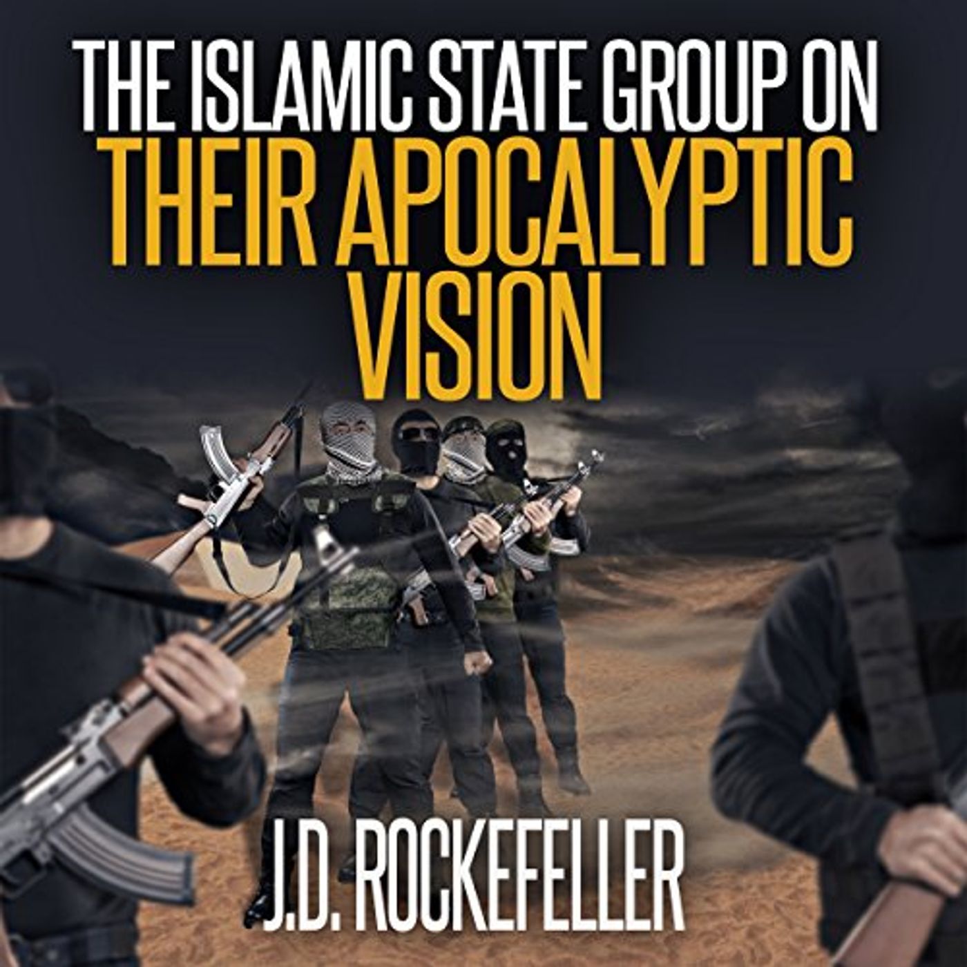 The Islamic State Group on Their Apocalyptic Vision Audiobook by J.D. Rockefeller episode artwork