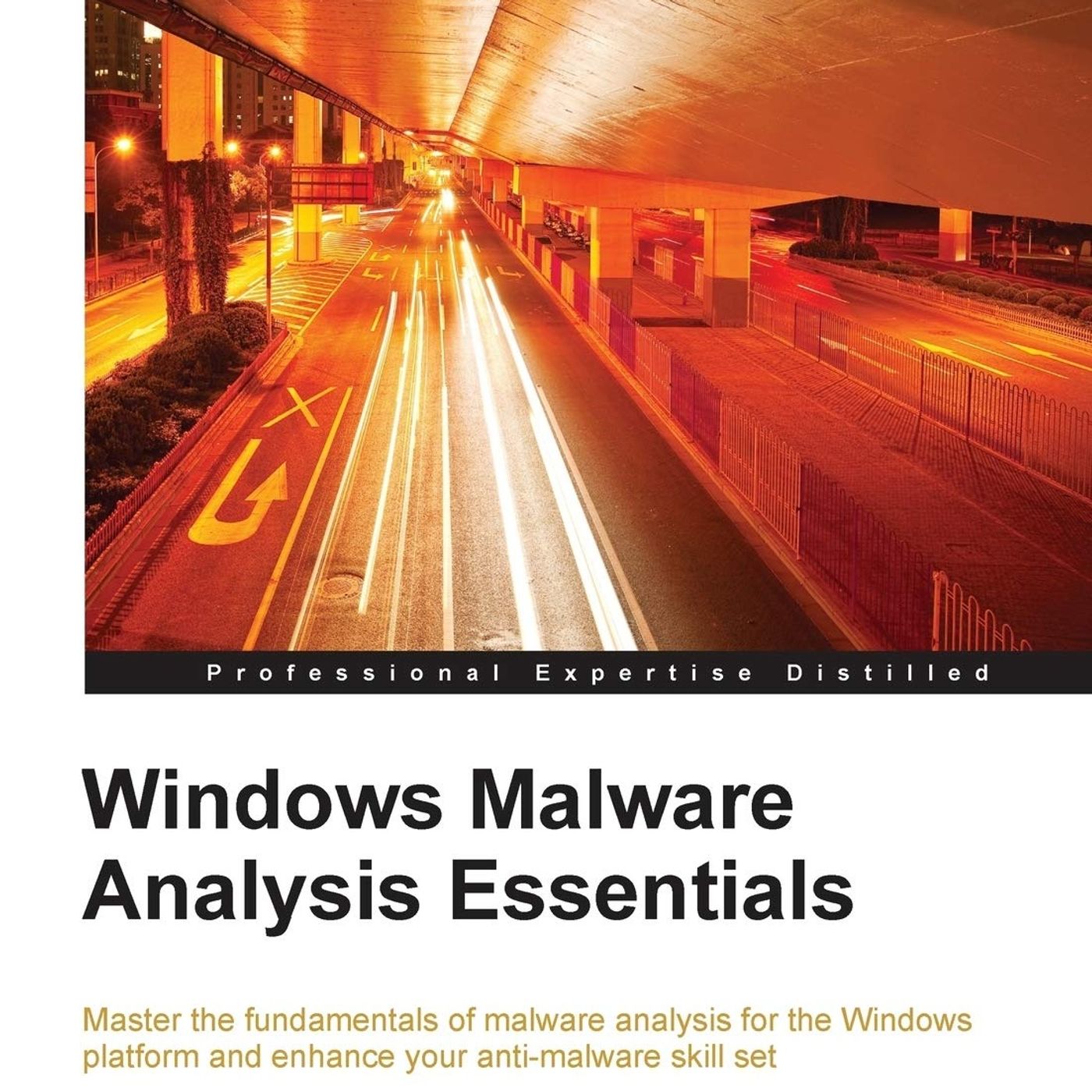 Windows Malware Analysis Essentials: Master the Fundamentals of Malware Analysis for the Windows Platform and Enhance Your Anti-malware