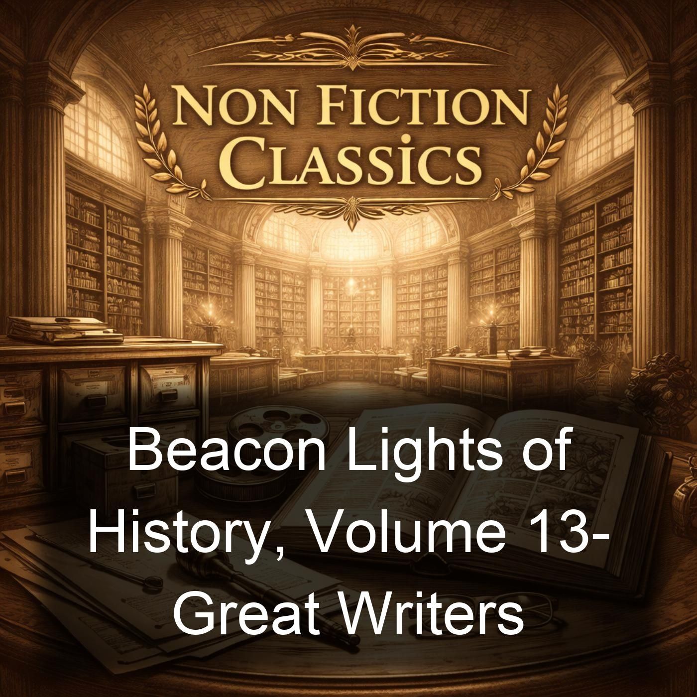 Beacon Lights of History, Volume 13- Great Writers cover art