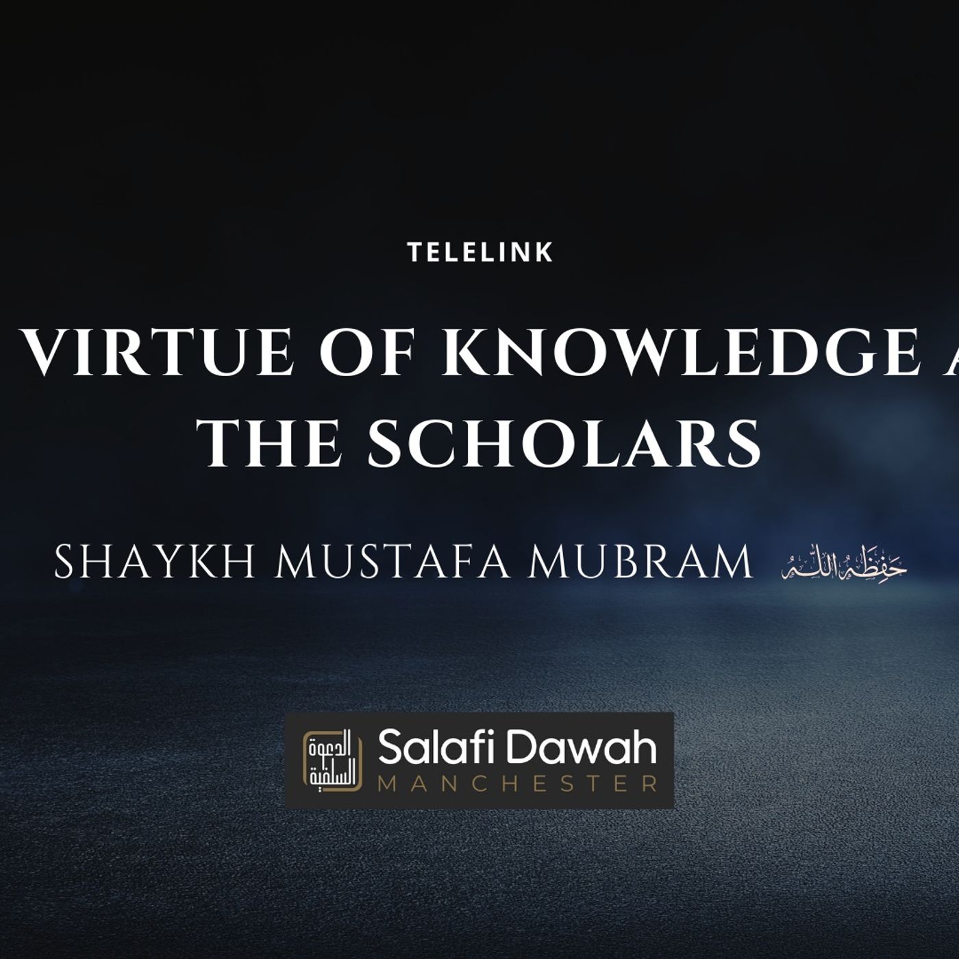The Virtues of the Scholars – Shaykh Mustafa Mabram Telelink episode artwork