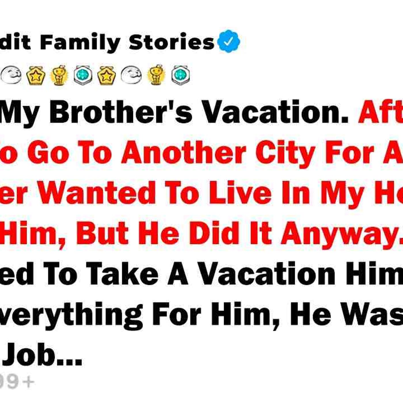 I Ruined My Brother_s Vacation. After I Wanted To Go... - Best Reddit Stories