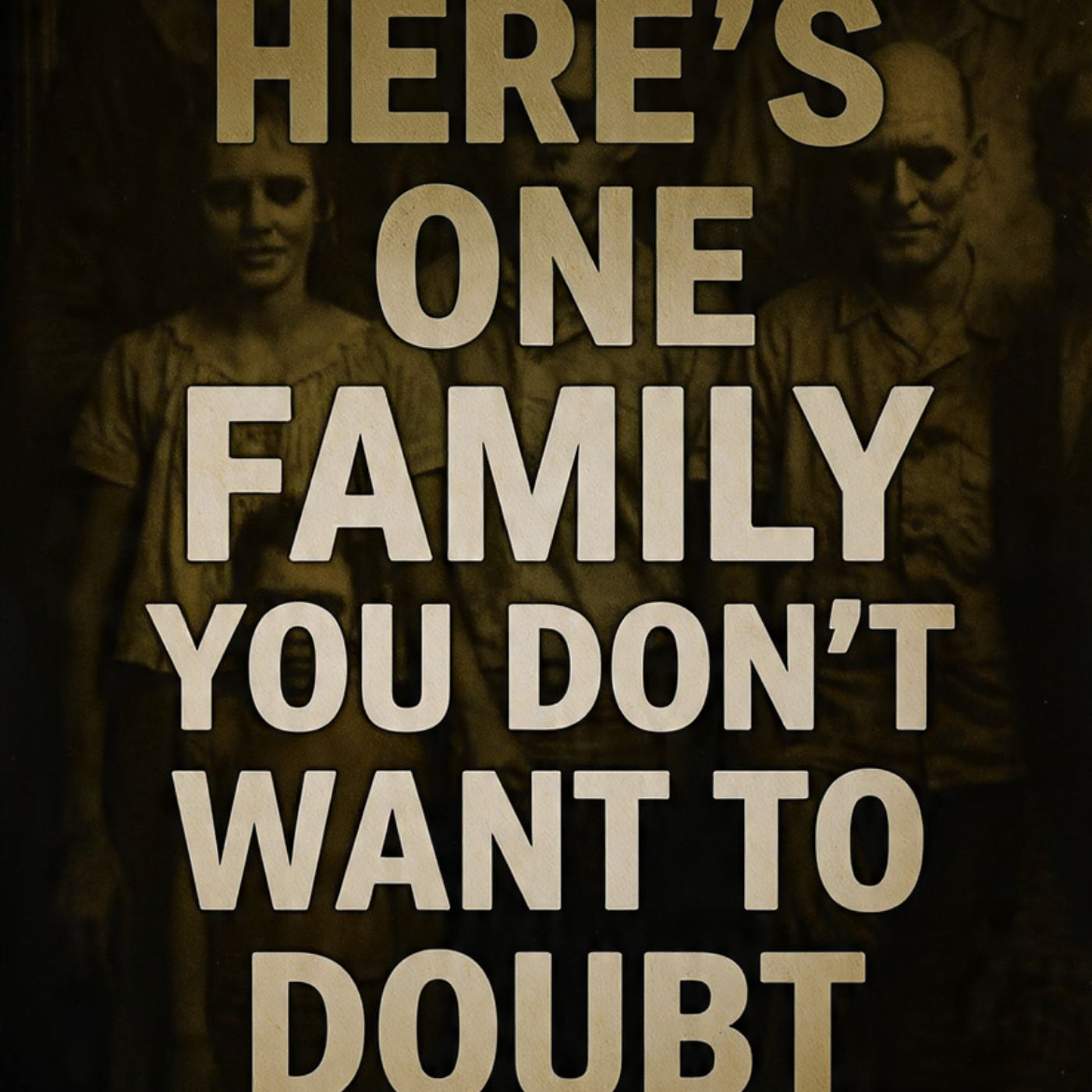 Here-s-one-family-you-don-t-want-to-doubt episode artwork