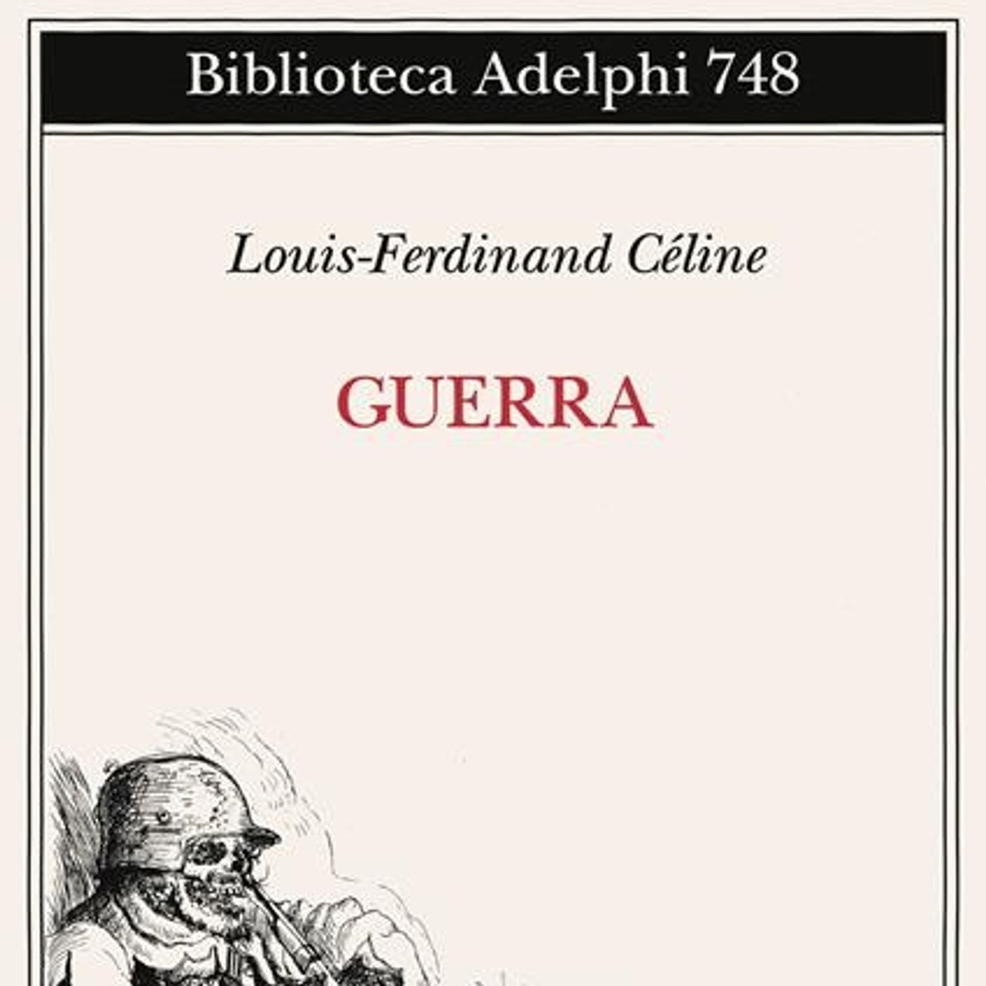LETTURE E RILETTURE - L. F. CELINE "Guerra"