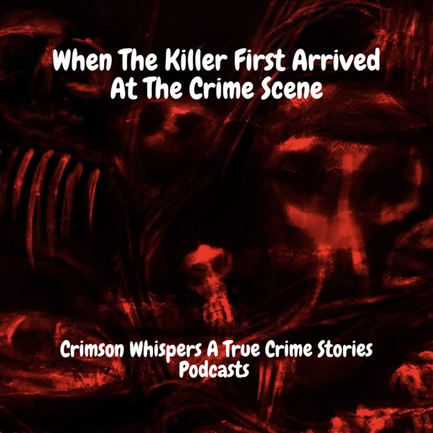 When The Killer First Arrived At The Crime Scene episode artwork