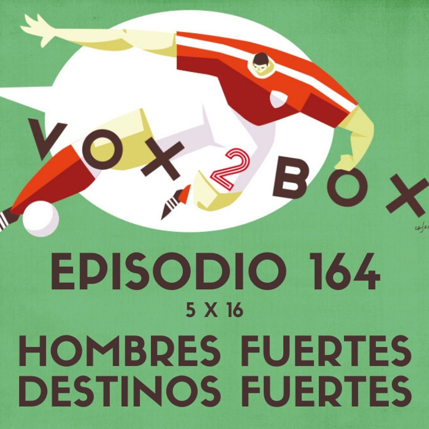 Episodio 164 (5x16) - Hombres Fuertes Destinos Fuertes