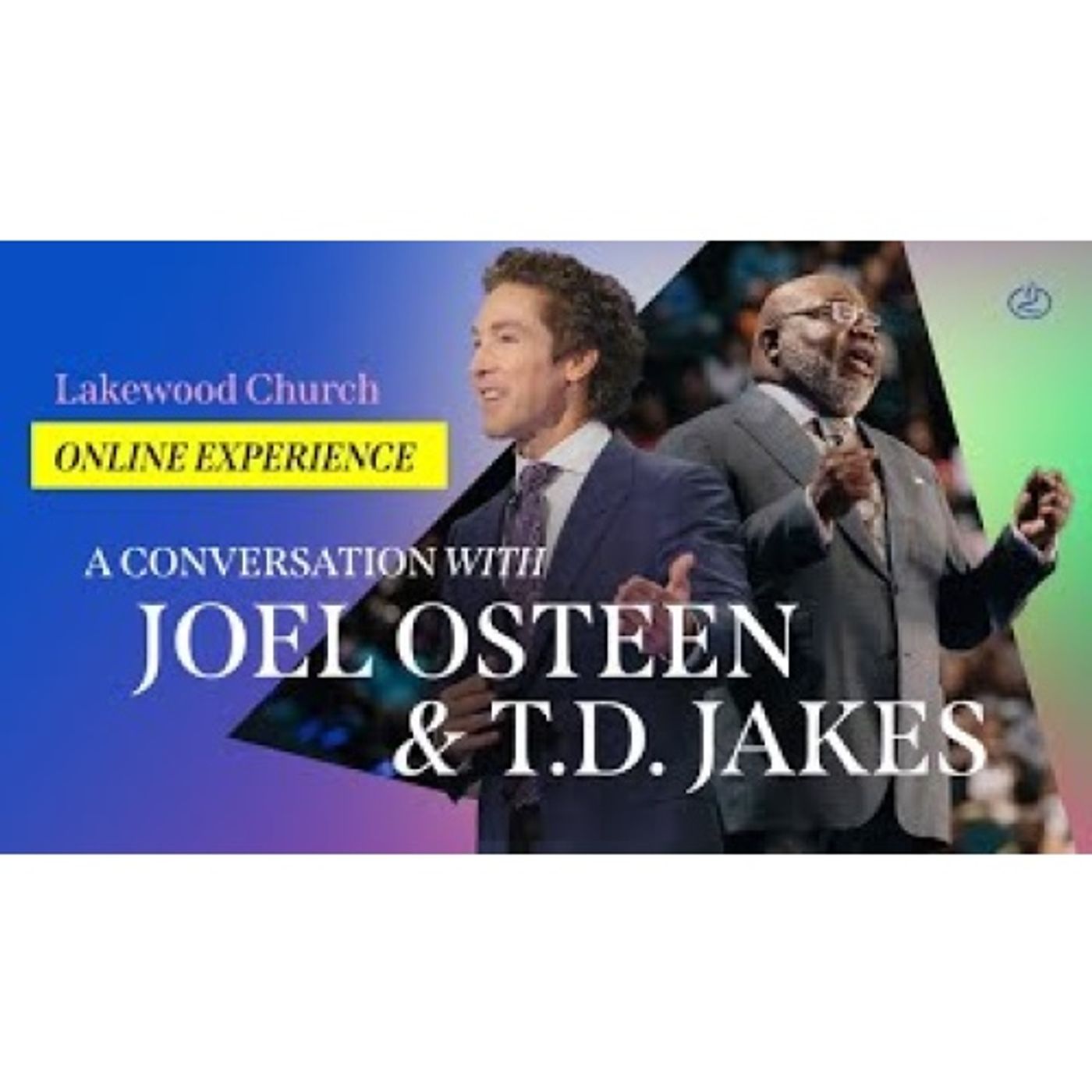 Bishop T.D. Jakes - A Conversation with Joel Osteen