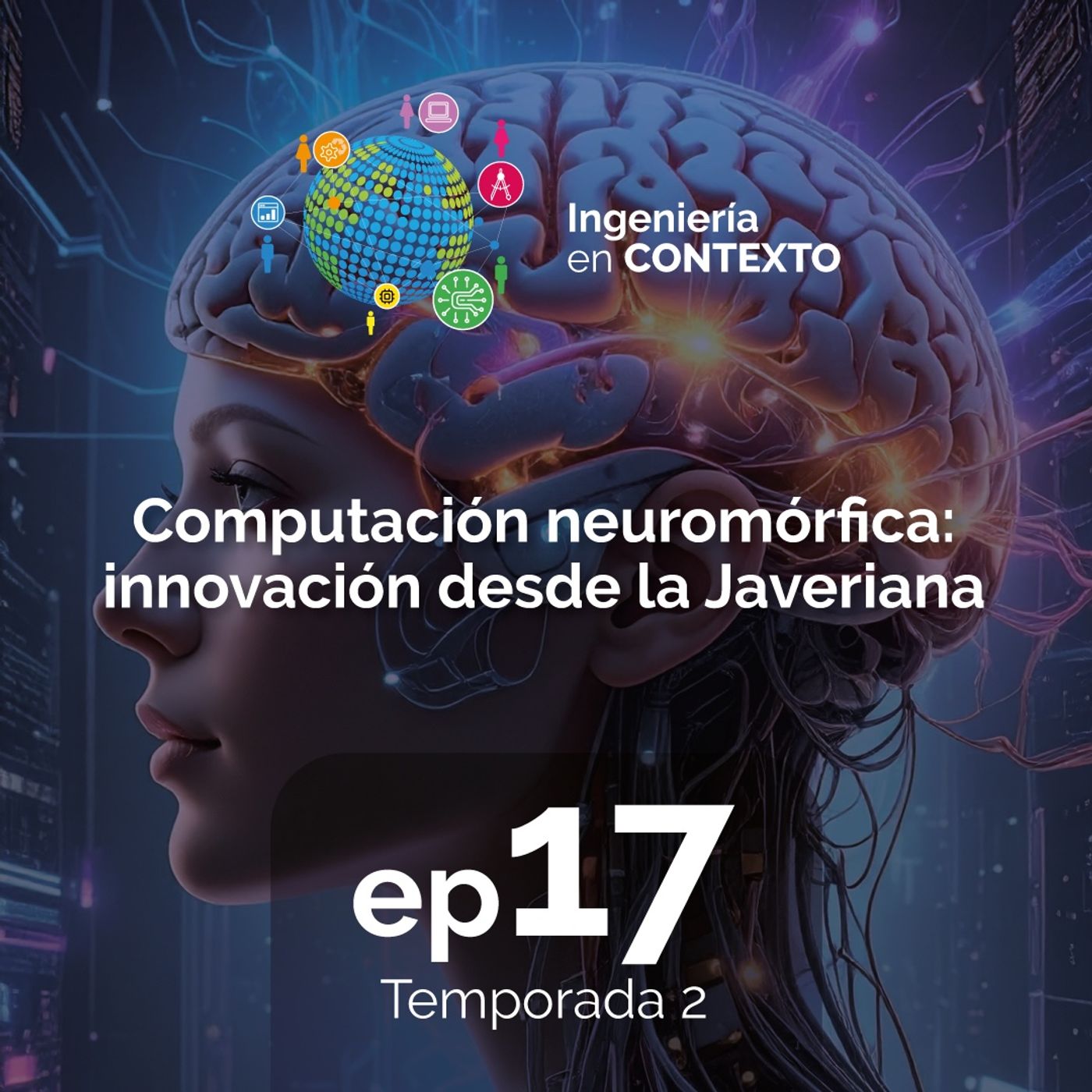 Computación neuromórfica: innovación desde la Javeriana | Ingeniería en Contexto Ep.17 Temp.2 episode artwork