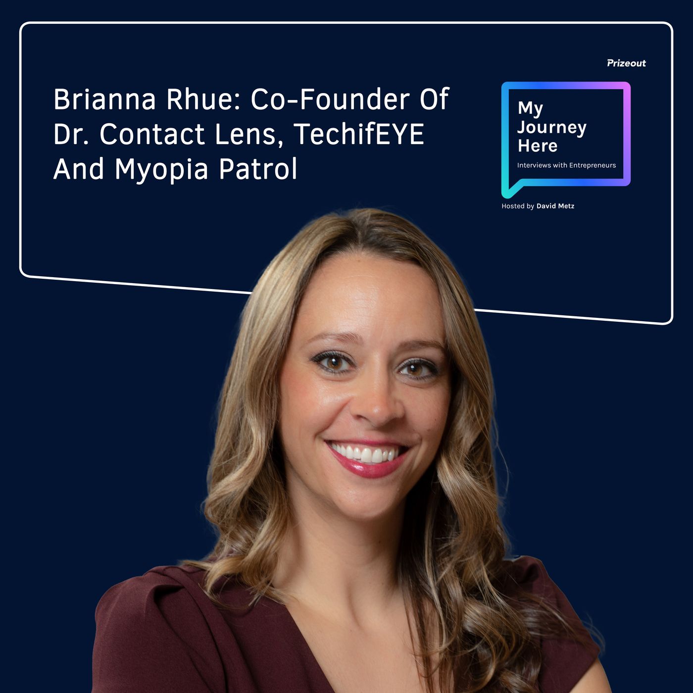 Brianna Rhue: Co-Founder Of Dr. Contact Lens, TechifEYE And Myopia Patrol episode artwork