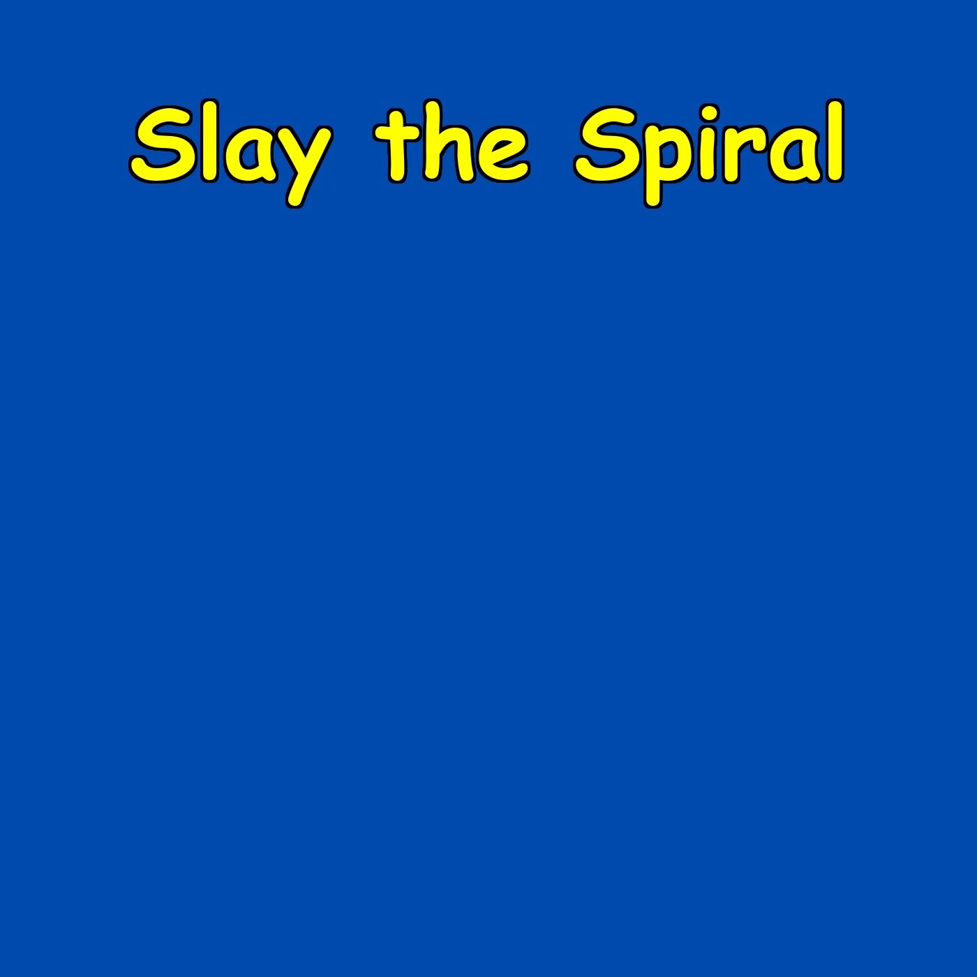 Slay the Spiral