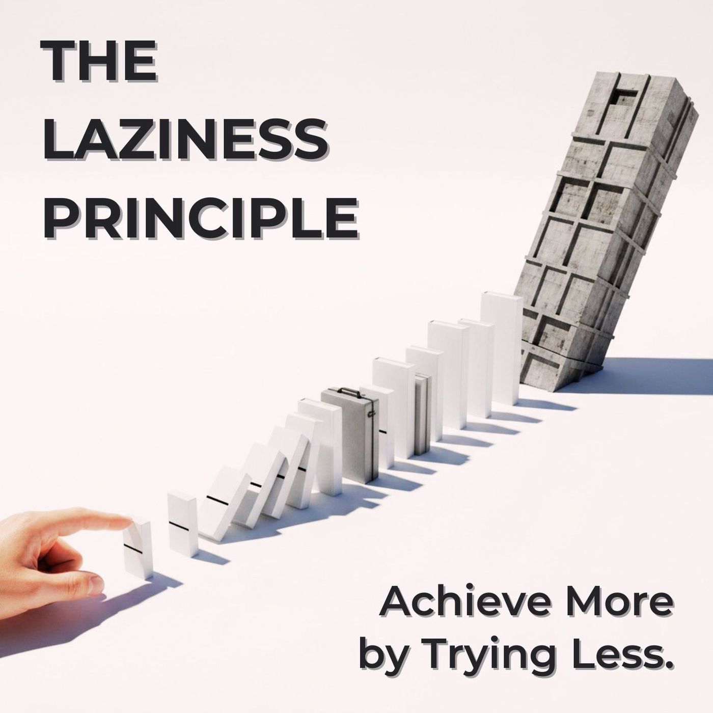 The Laziness Principle: Achieve More by Trying Less.