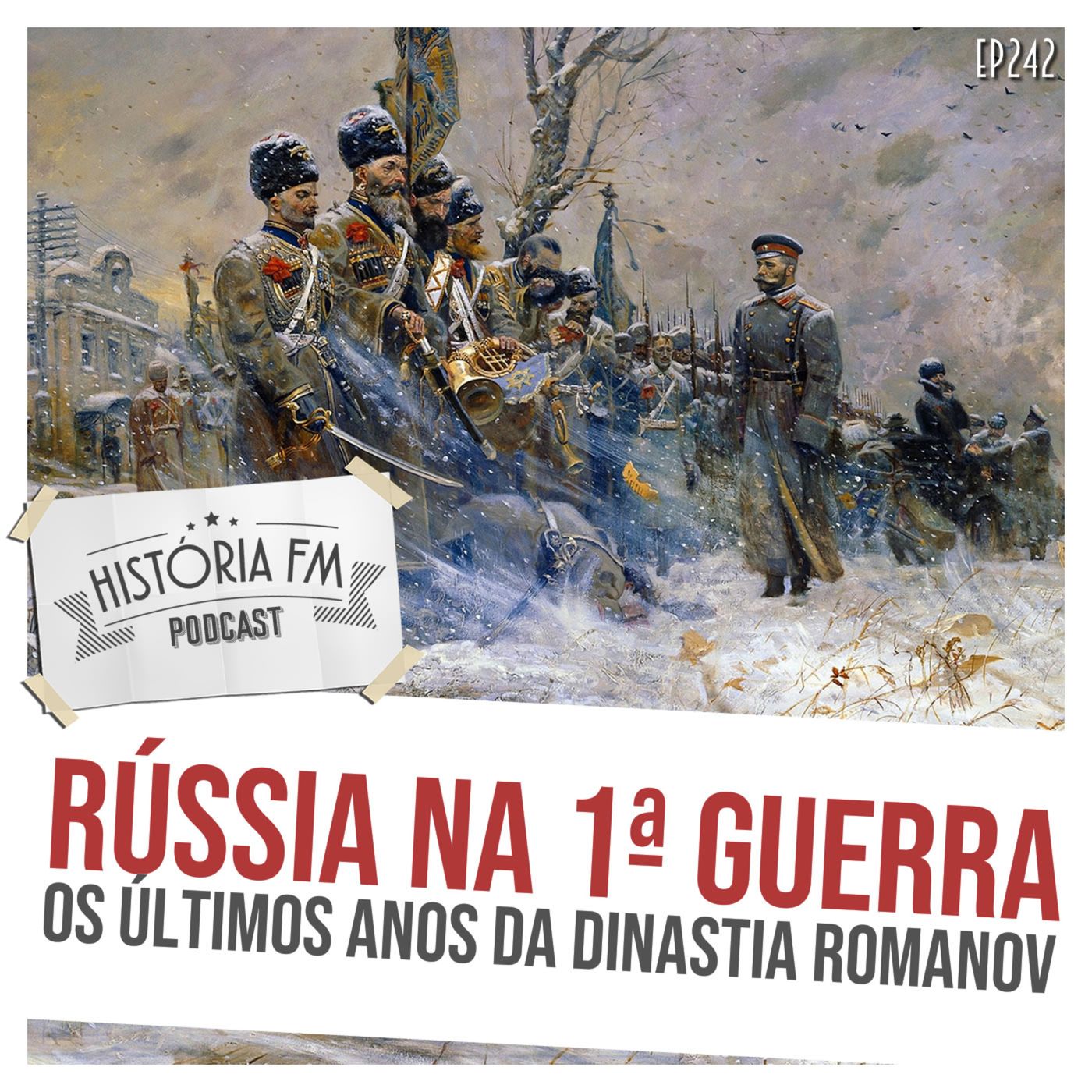 242 Rússia na Primeira Guerra Mundial: os últimos anos da dinastia Romanov episode artwork