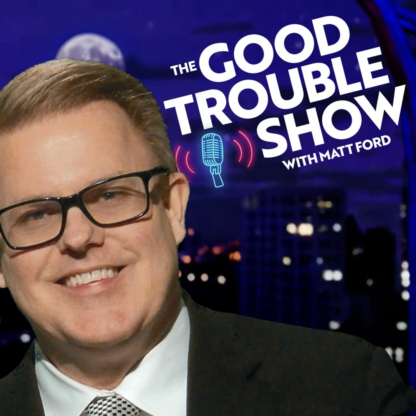 The Good Trouble Show with Matt Ford | UAP & Politics