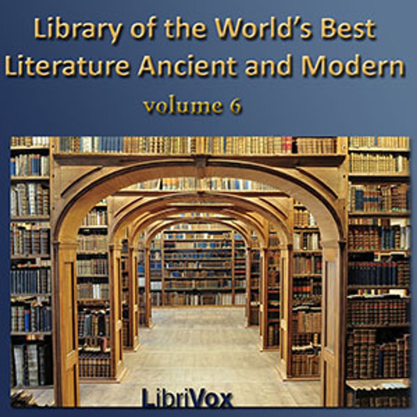 Library of the World\'s Best Literature, Ancient and Modern, volume 06 by Various