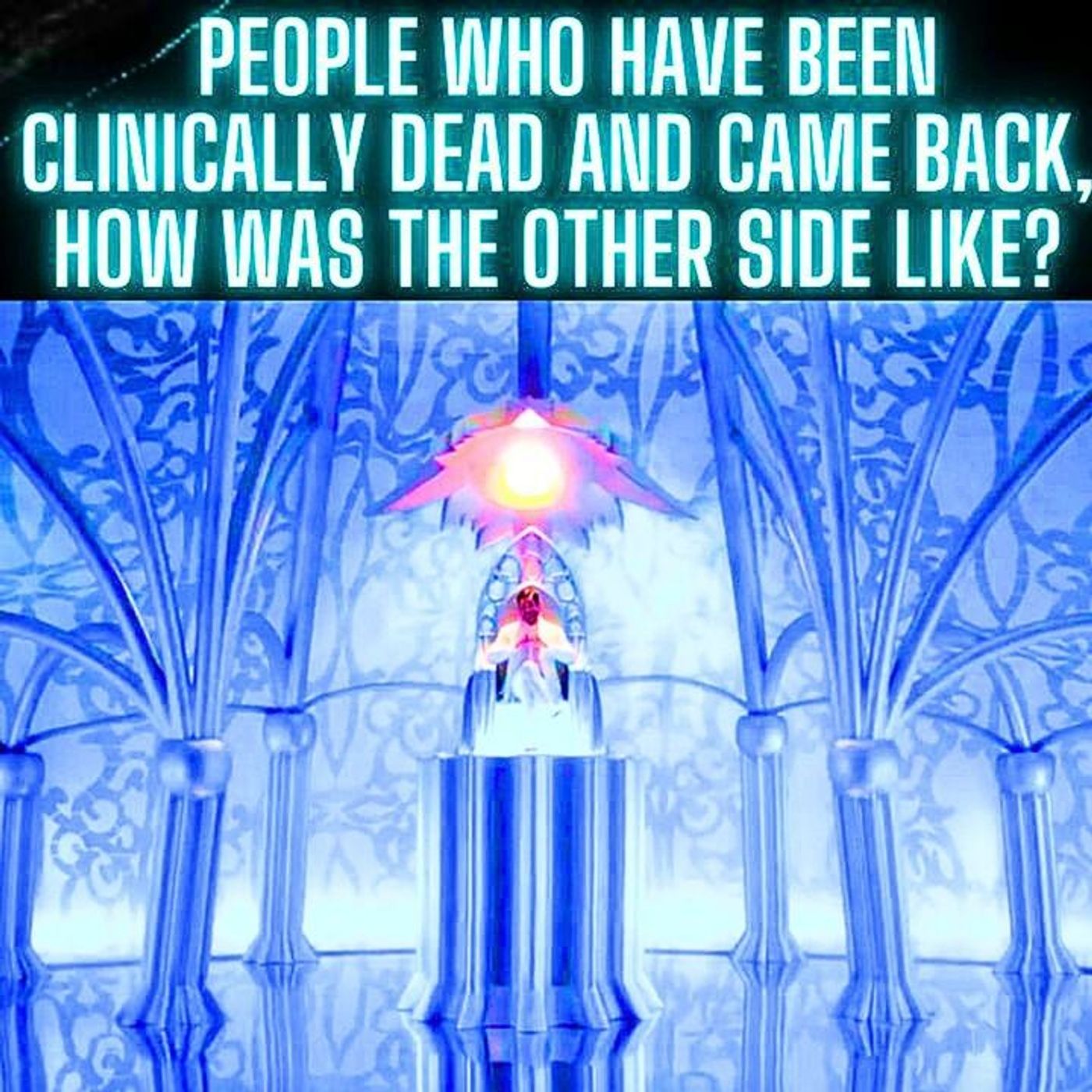 People who have been clinically dead and came back, how was the other side like?