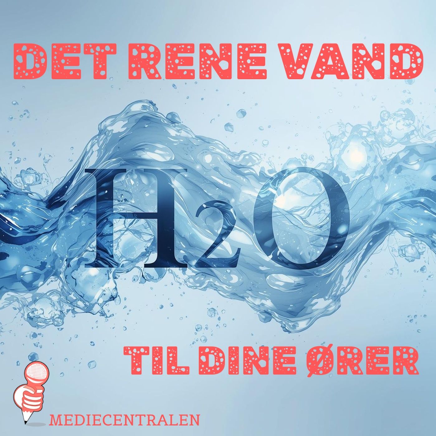 Det rene vand - H2O til dine ører