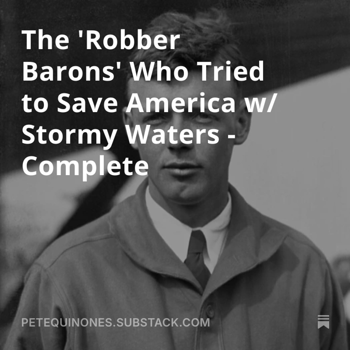 The 'Robber Barons' Who Tried to Save America w/ Stormy Waters - Complete