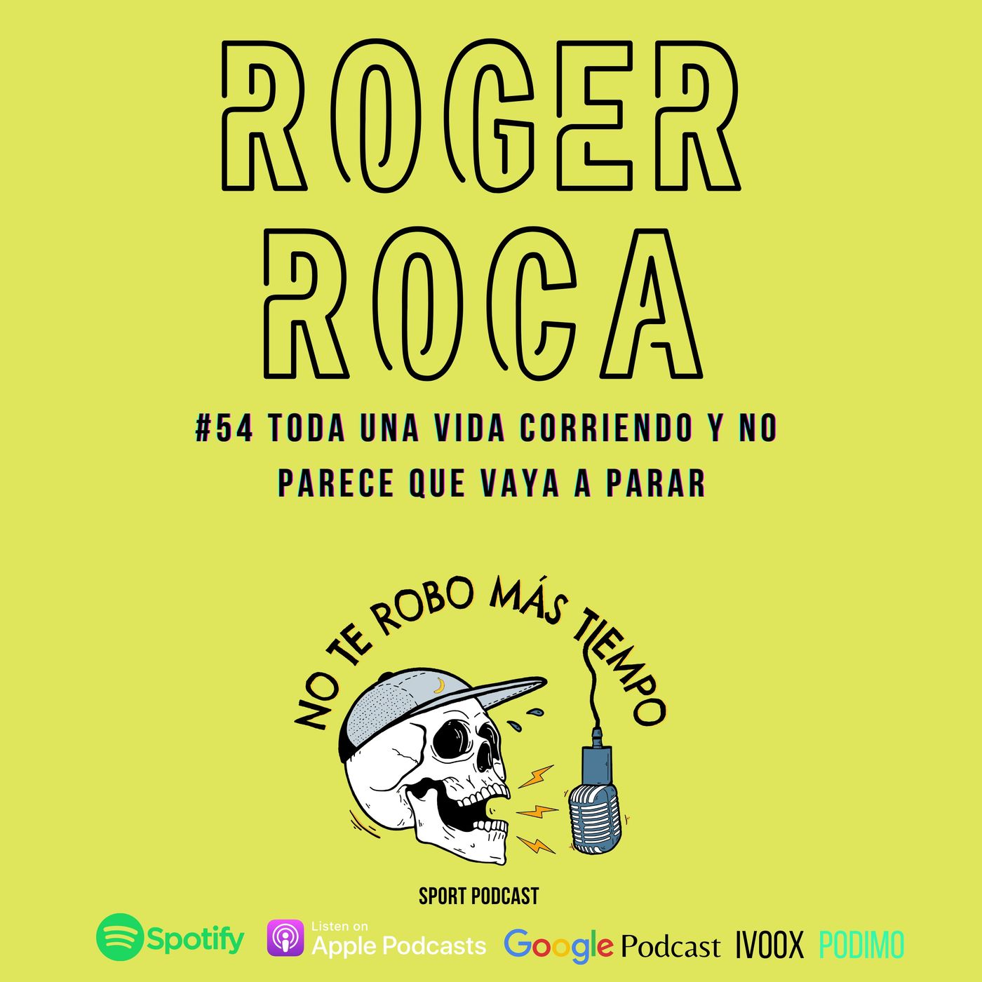 #54 Roger Roca | Toda una vida corriendo y no parece que vaya a parar