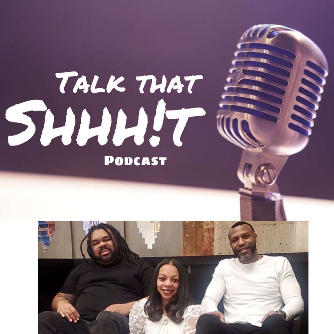 Talk That SHHH!T podcast